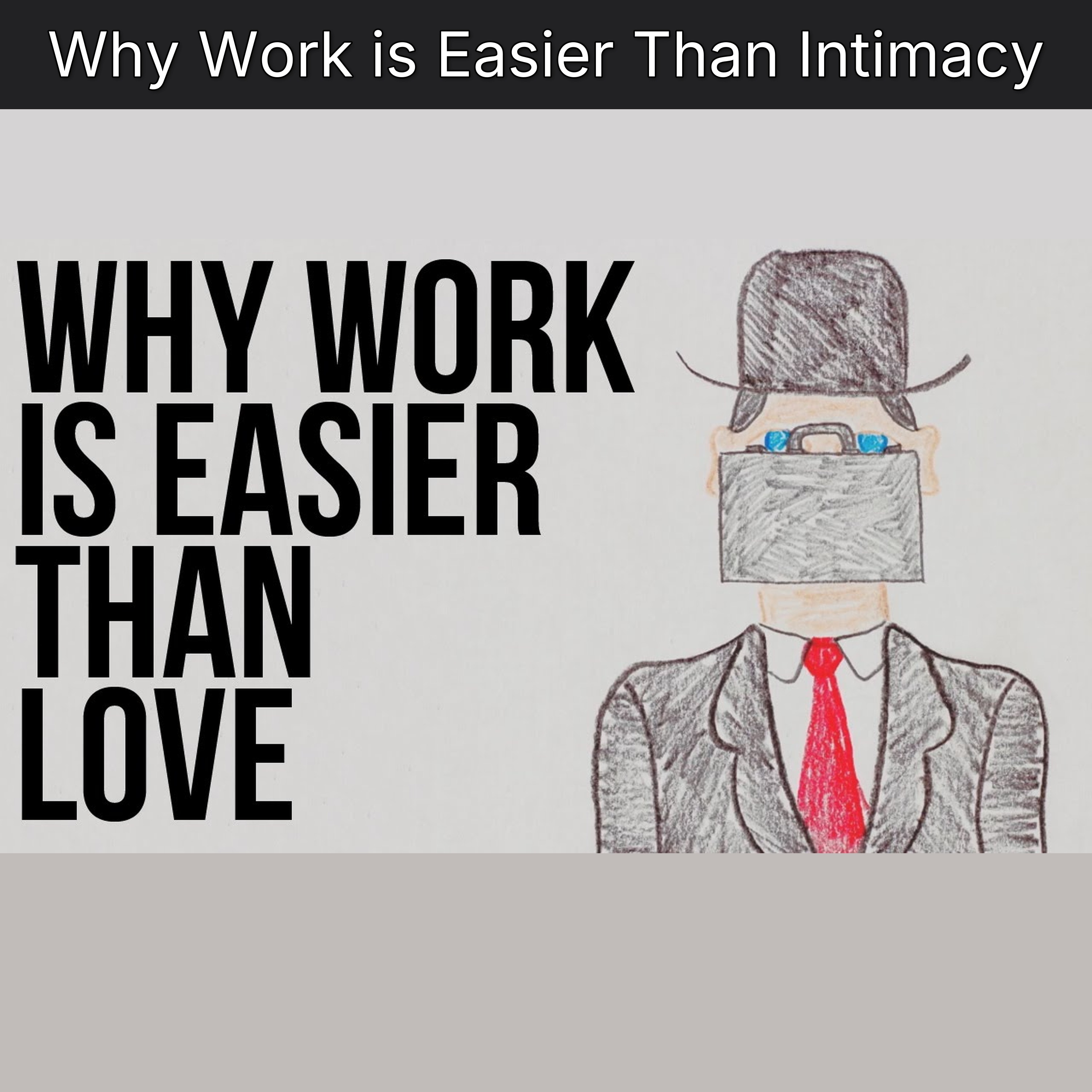 Why Work is Easier Than Intimacy