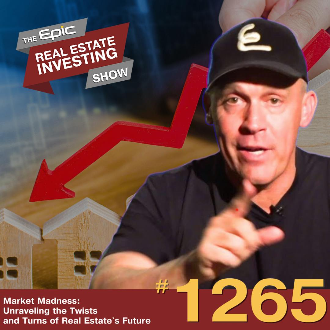 Market Madness: Unraveling the Twists and Turns of Real Estate's Future | 1265