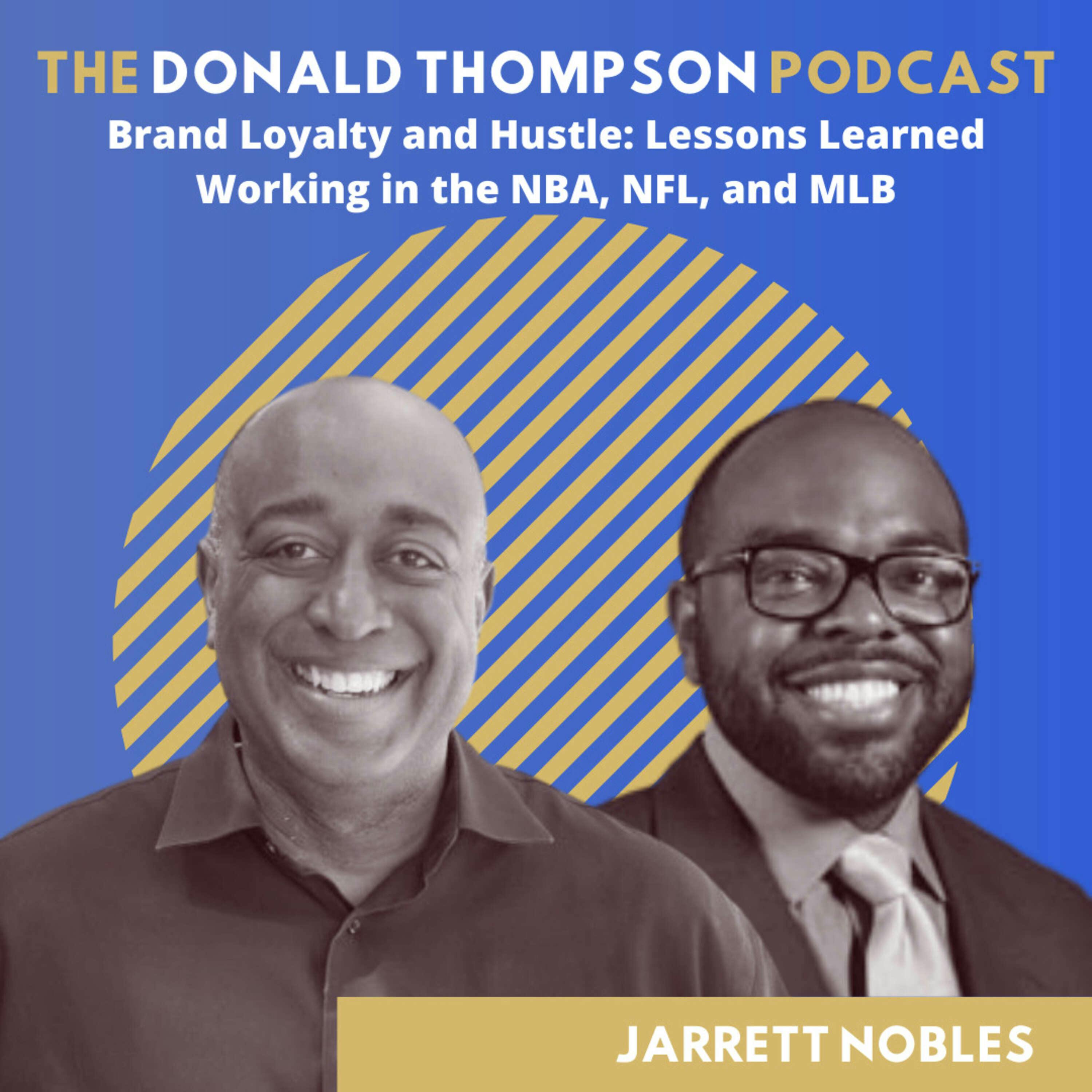Brand Loyalty and Hustle: Lessons Learned Working in the NBA, NFL, and MLB, with Jarrett Nobles