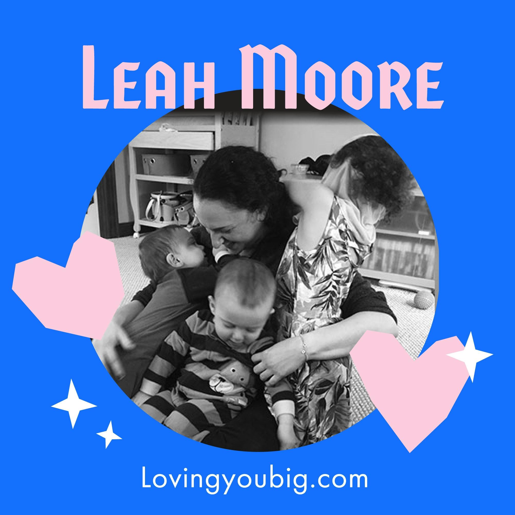 Create Conversation, Community, and Change with Author of Loving You Big – Leah Moore