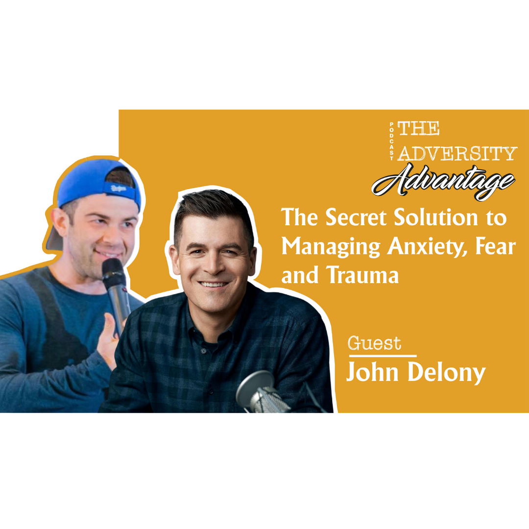 Dr. John Delony - The Secret Solution to Managing Anxiety, Fear and Trauma