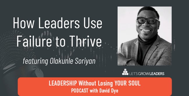 How Leaders Use Failure To Thrive with Olakunle Soriyan