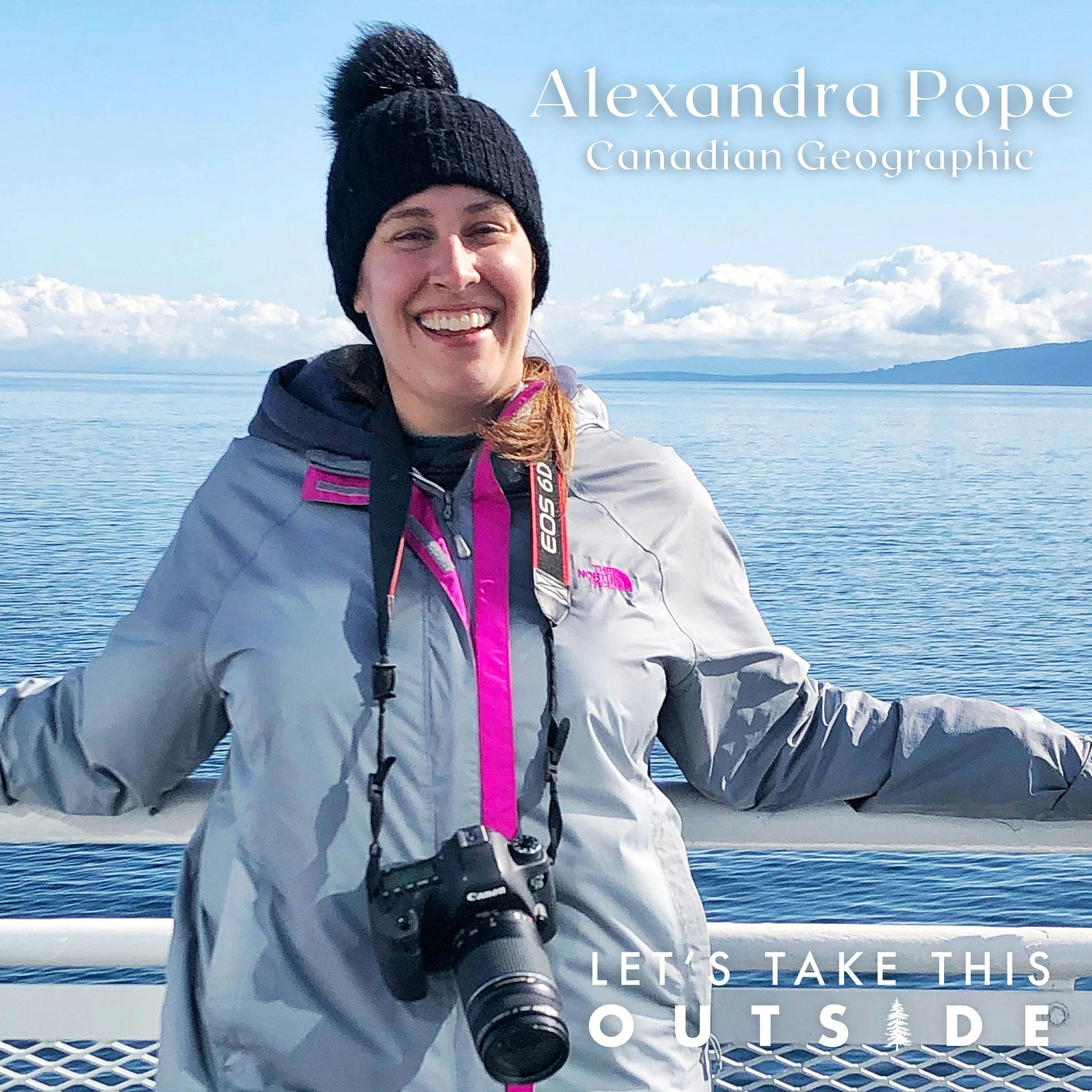 Alexandra Pope - Editor-In-Chief of Canadian Geographic