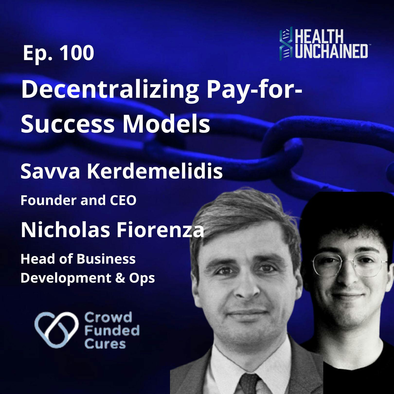 Ep. 100: Decentralizing Pay-for-Success Models – Savva Kerdemelidis and Nicholas Fiorenza (Crowd Funded Cures)