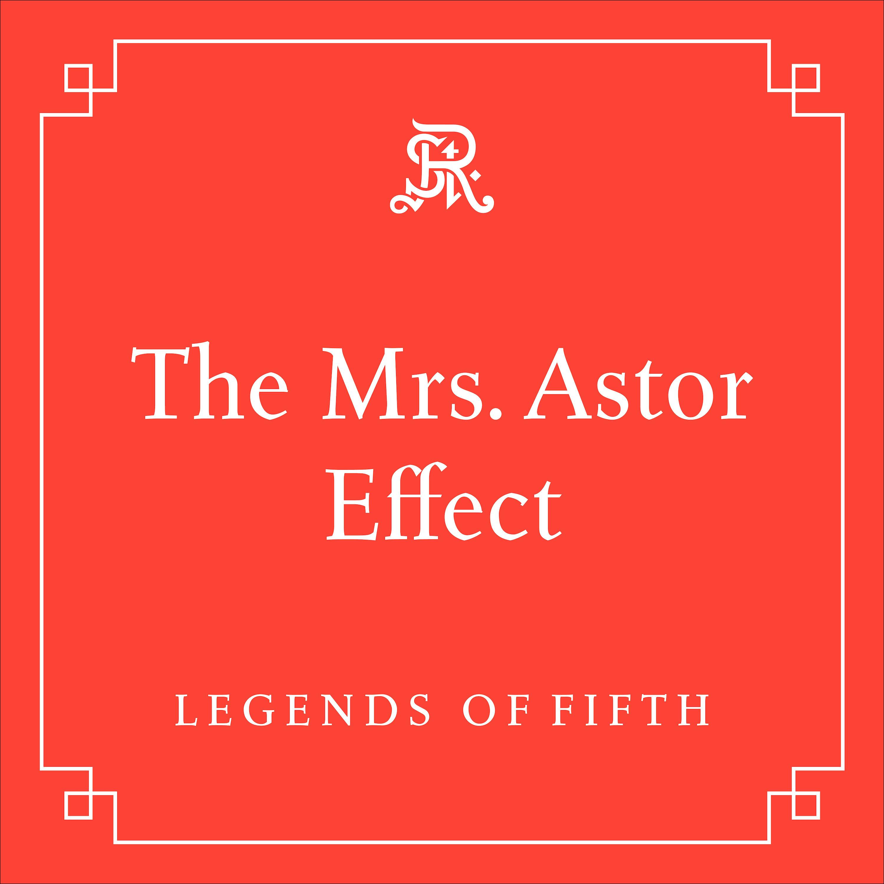 The Mrs. Astor Effect The Mrs. Astor Effect