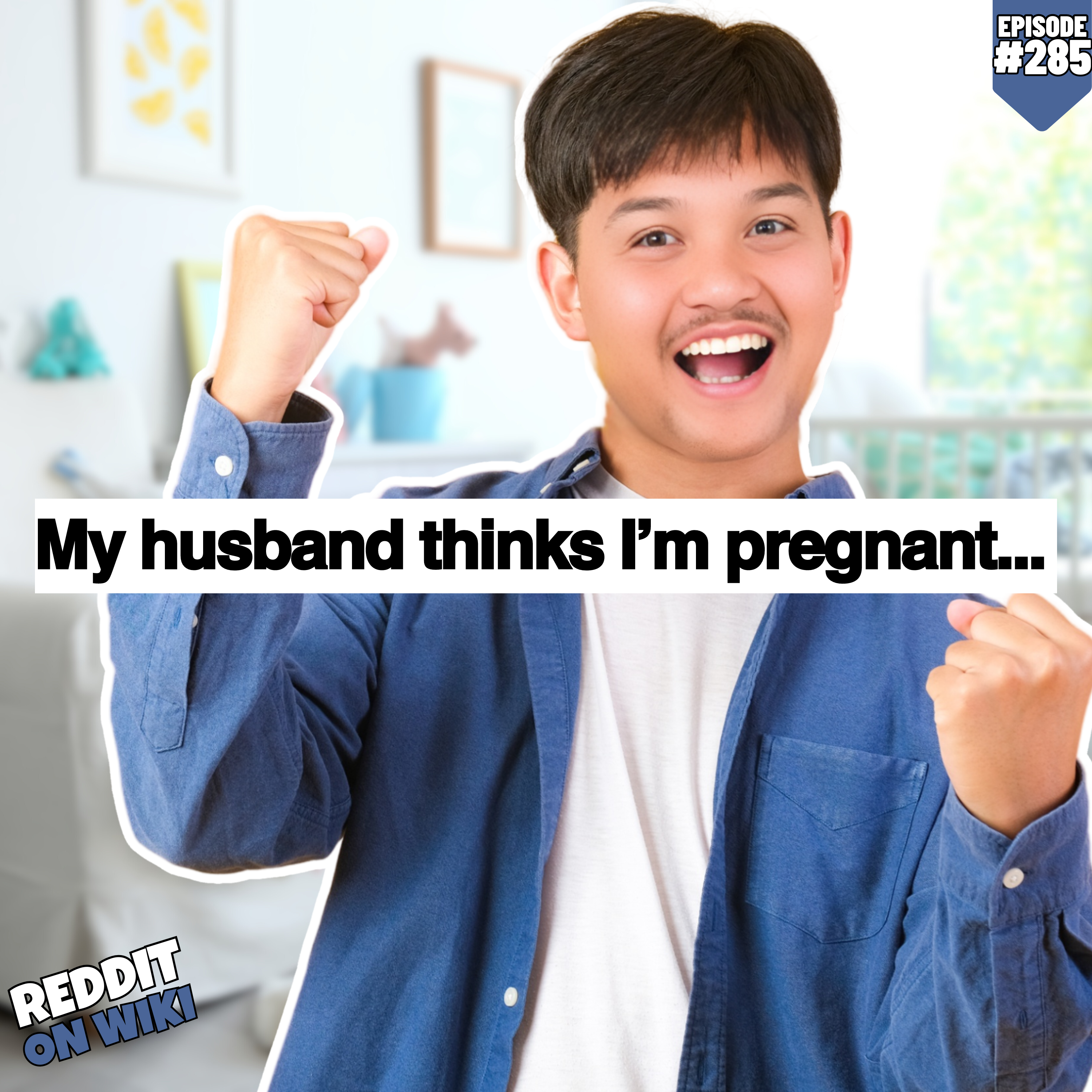 #285: My Husband Thinks I'm PREGNANT... I'm Not! | Reddit Stories