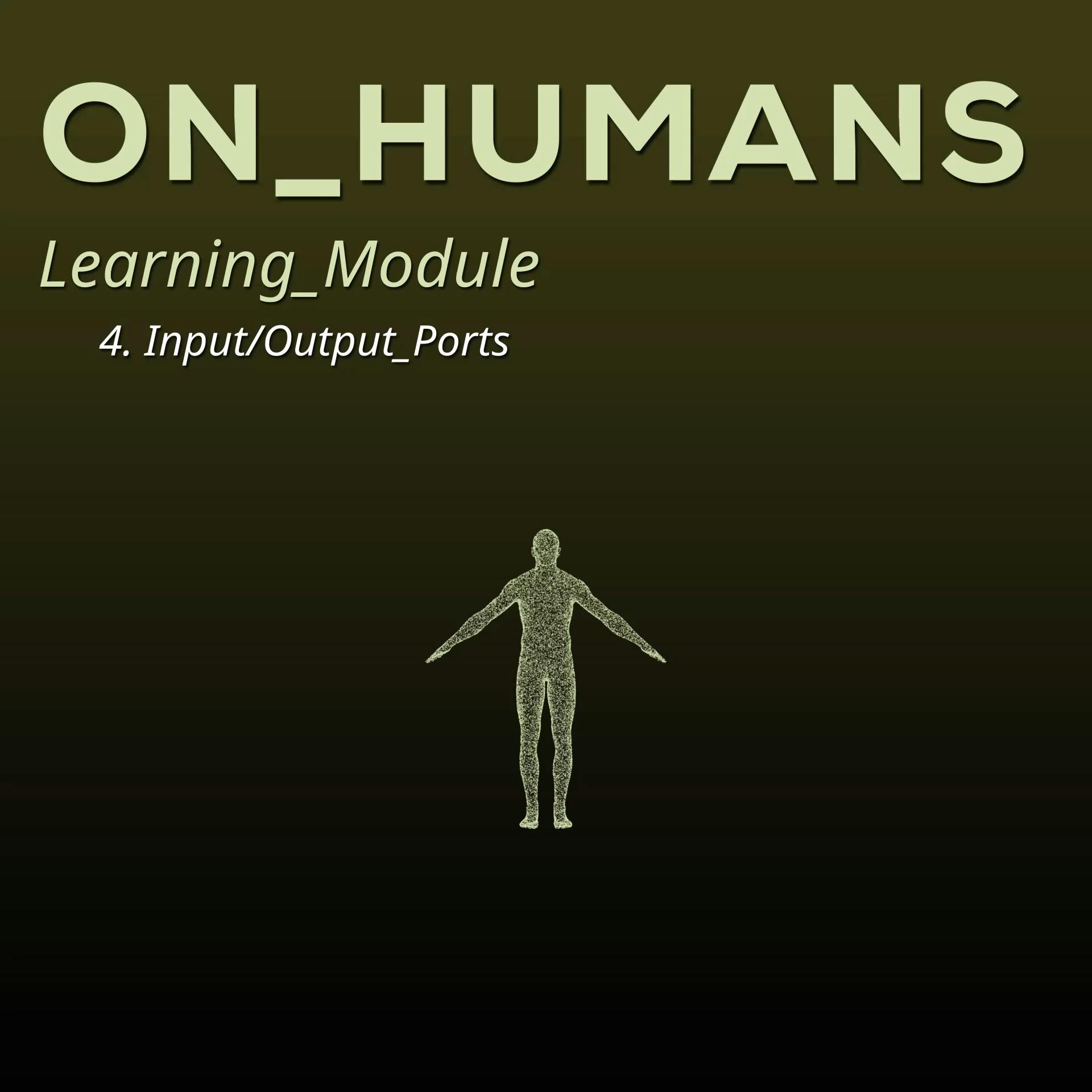 On Humans 4: Input/Output On Humans 4: Input/Output