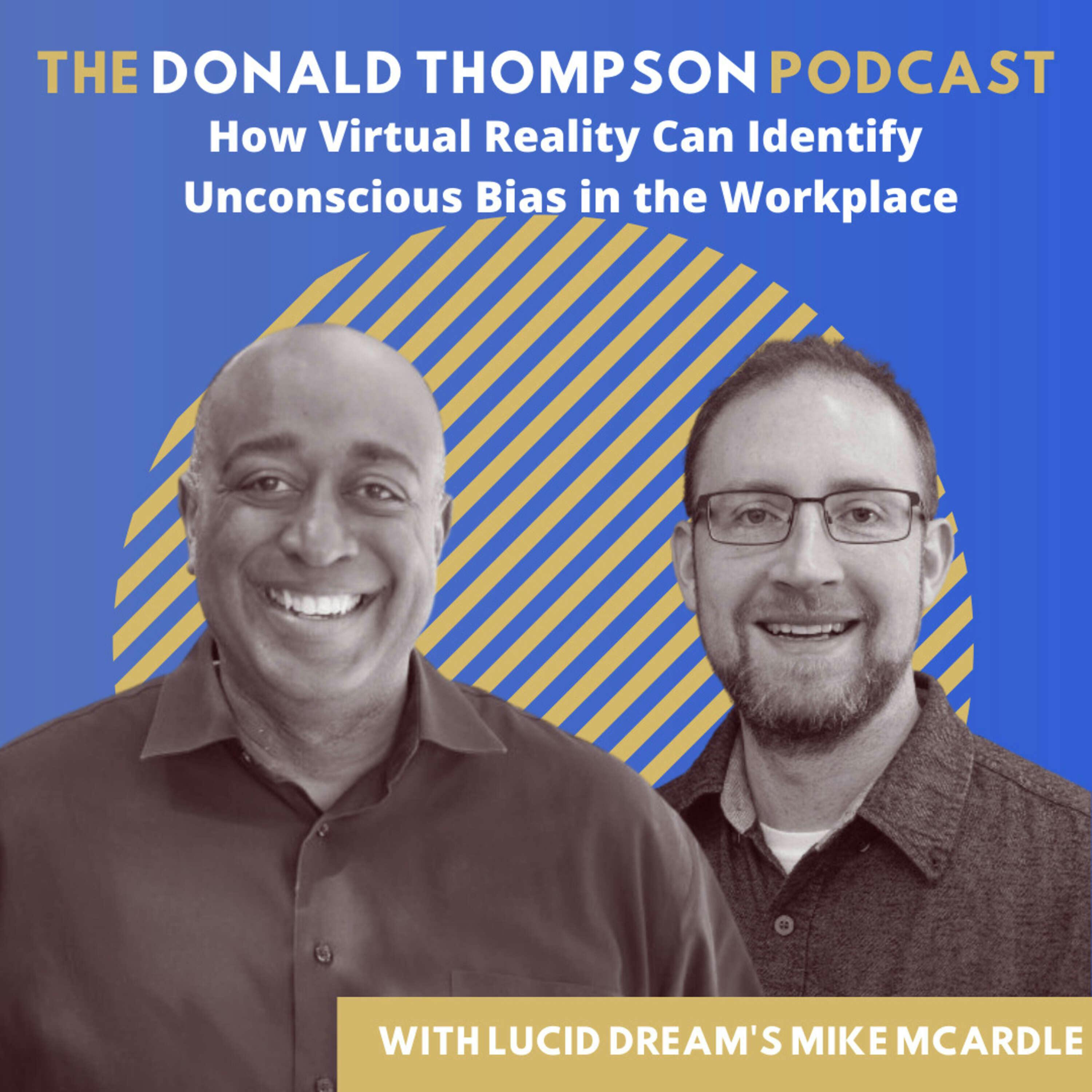 How Virtual Reality Can Identify Unconscious Bias in the Workplace, with Lucid Dream’s Mike McArdle
