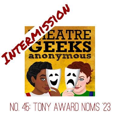 Intermission No. 45: Tony Awards Nominations 2023