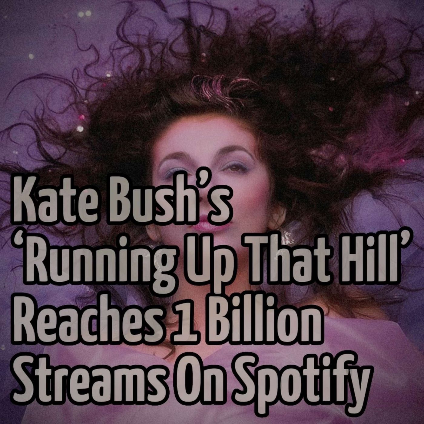 Kate Bush’s ‘Running Up That Hill’ Reaches 1 Billion Streams On Spotify episode artwork