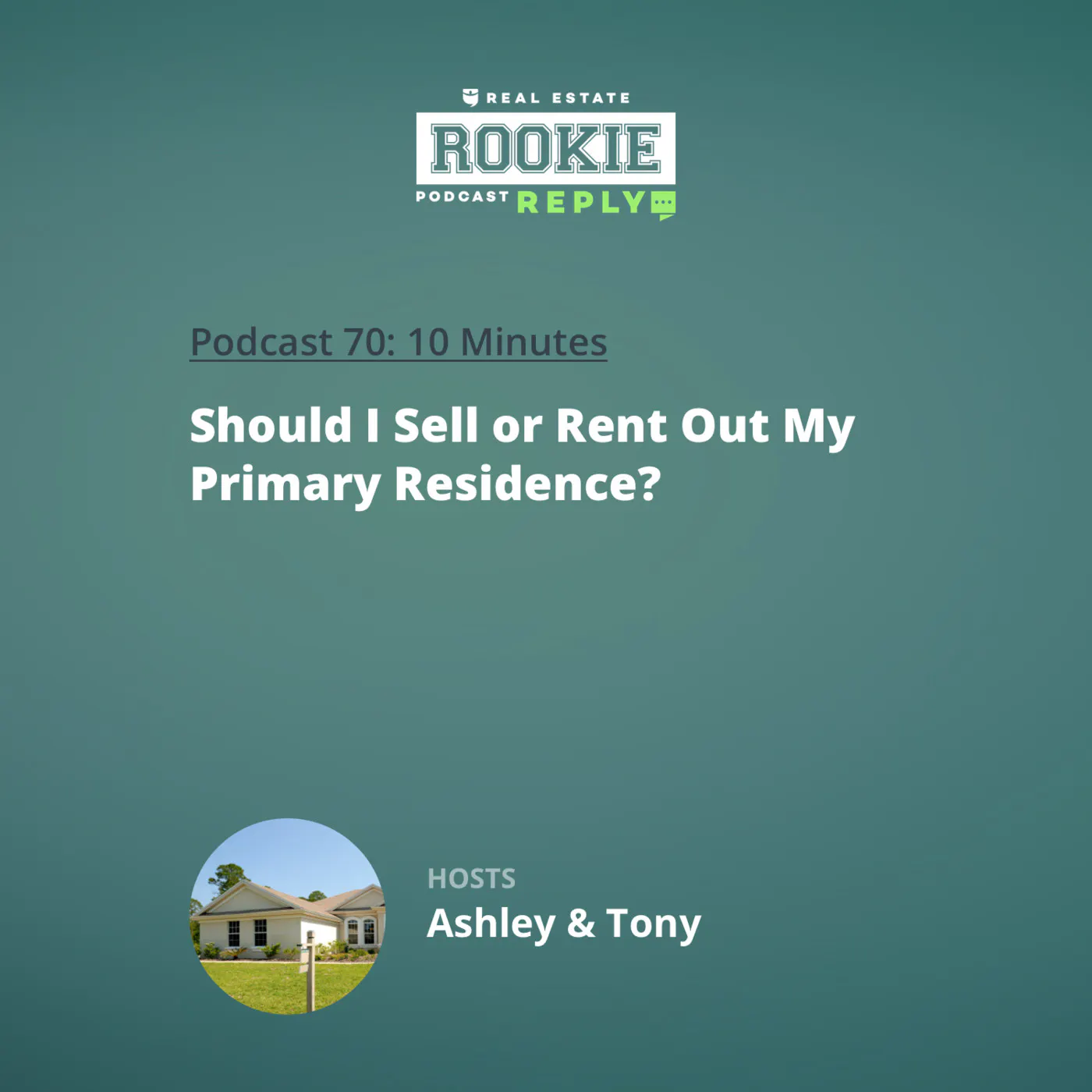 70: Rookie Reply: Should I Sell or Rent Out My Primary Residence?
