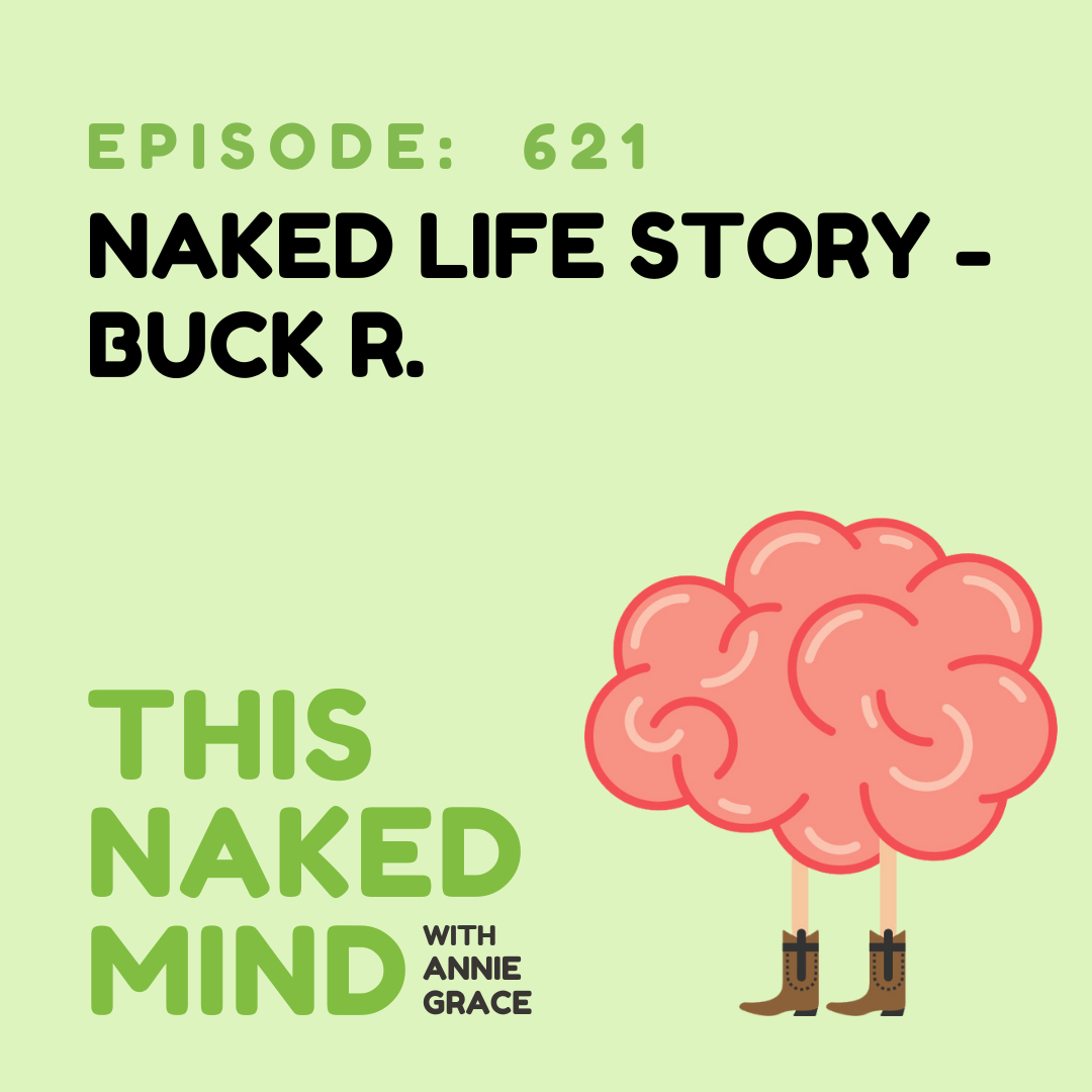 EP 621: Naked Life Story - Buck R.