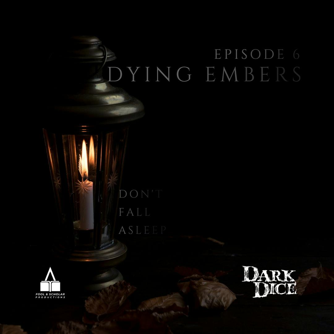 Season 1 | Ep. 6 | Dying Embers