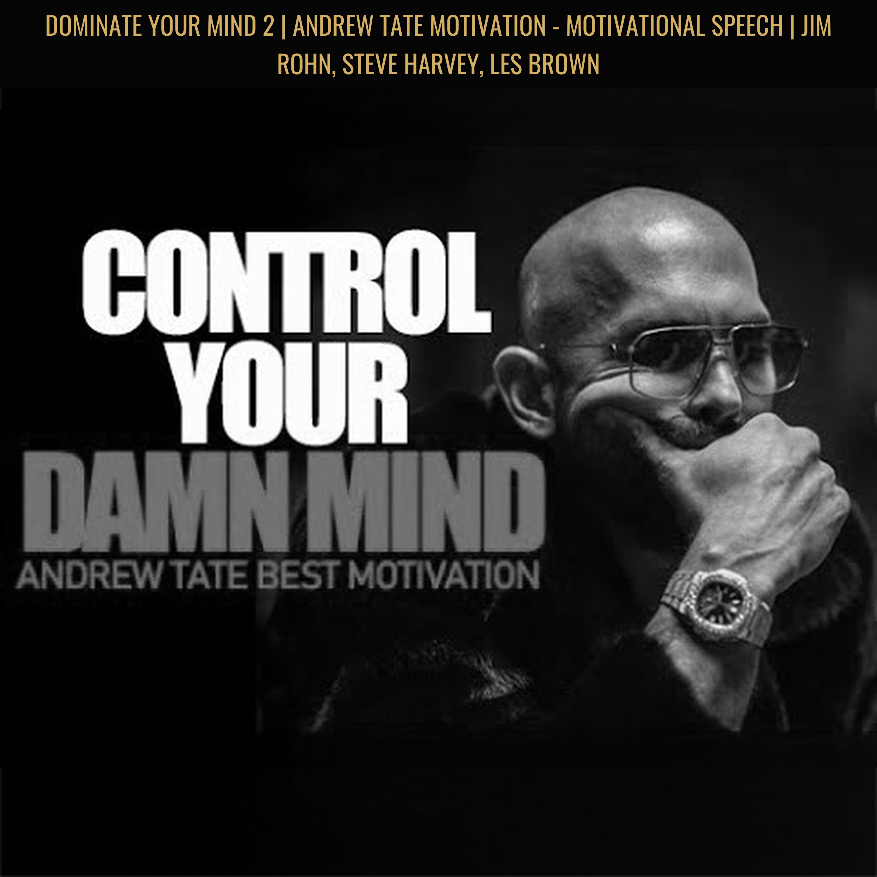 DOMINATE YOUR MIND 2 | Andrew Tate Motivation - Motivational Speech | Jim Rohn, Steve Harvey, Les Brown