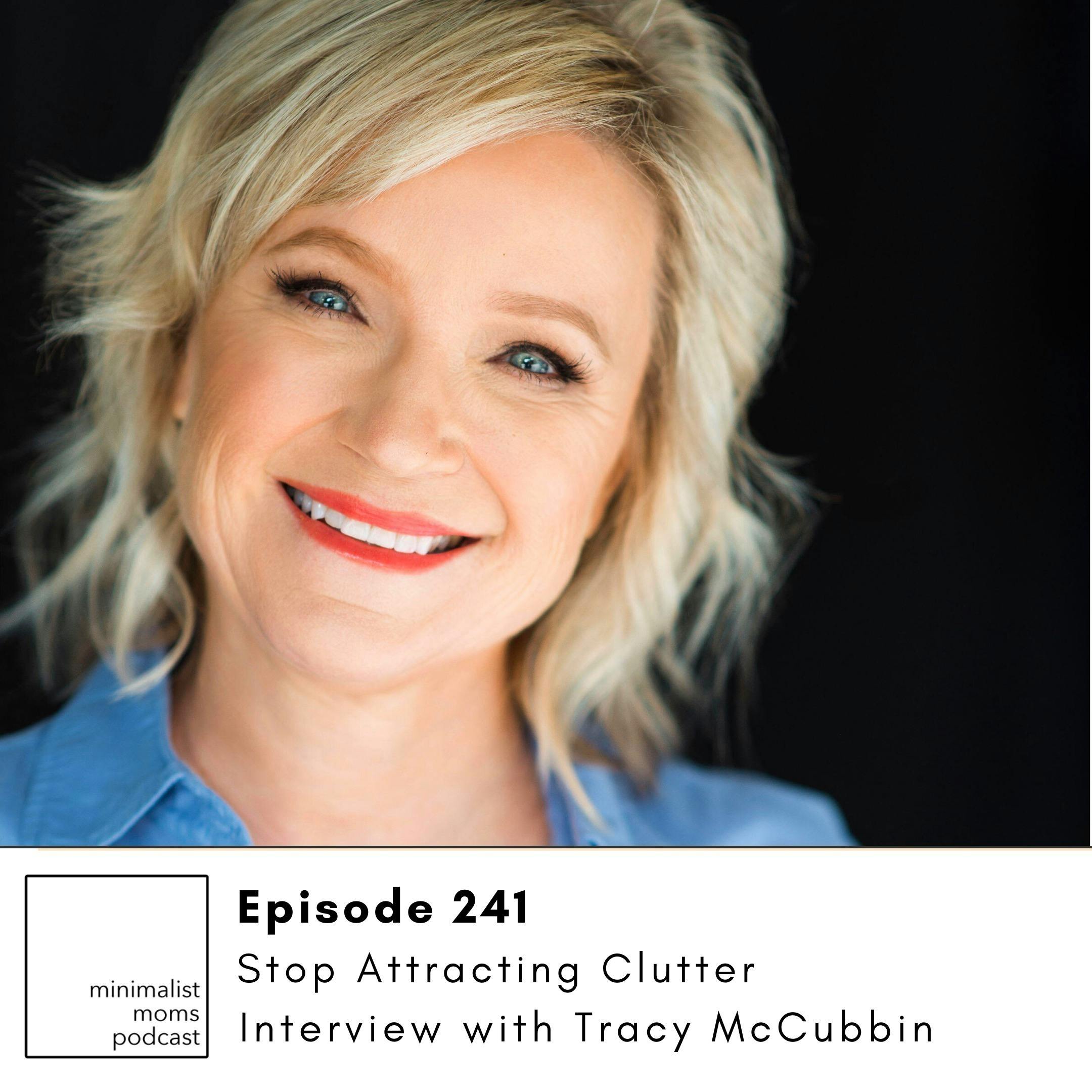 EP241: Stop Attracting Clutter with Tracy McCubbin