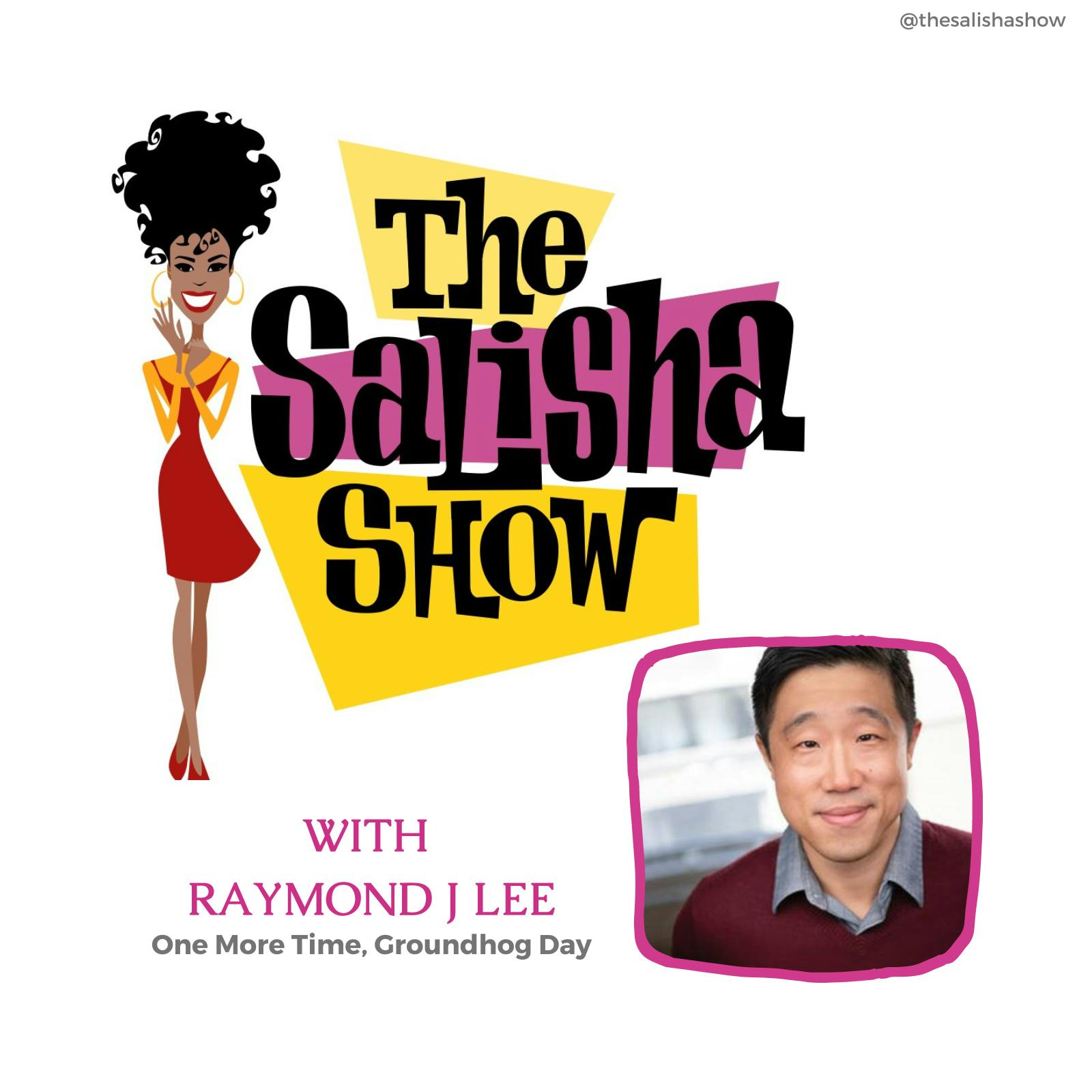 22: Raymond J Lee: A Backstage Conversation with a Working TV, Voiceover and Broadway Star