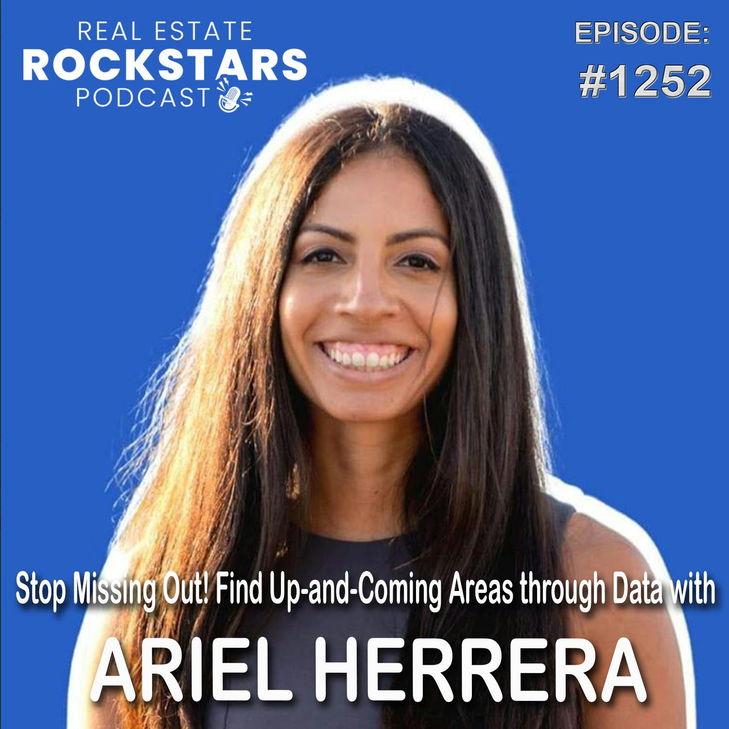 1252: Stop Missing Out! Find Up-and-Coming Areas through Data with Ariel Herrera