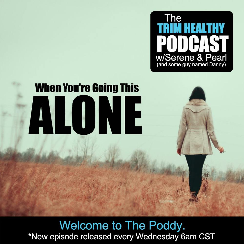 Ep 260: When You're Going This Alone