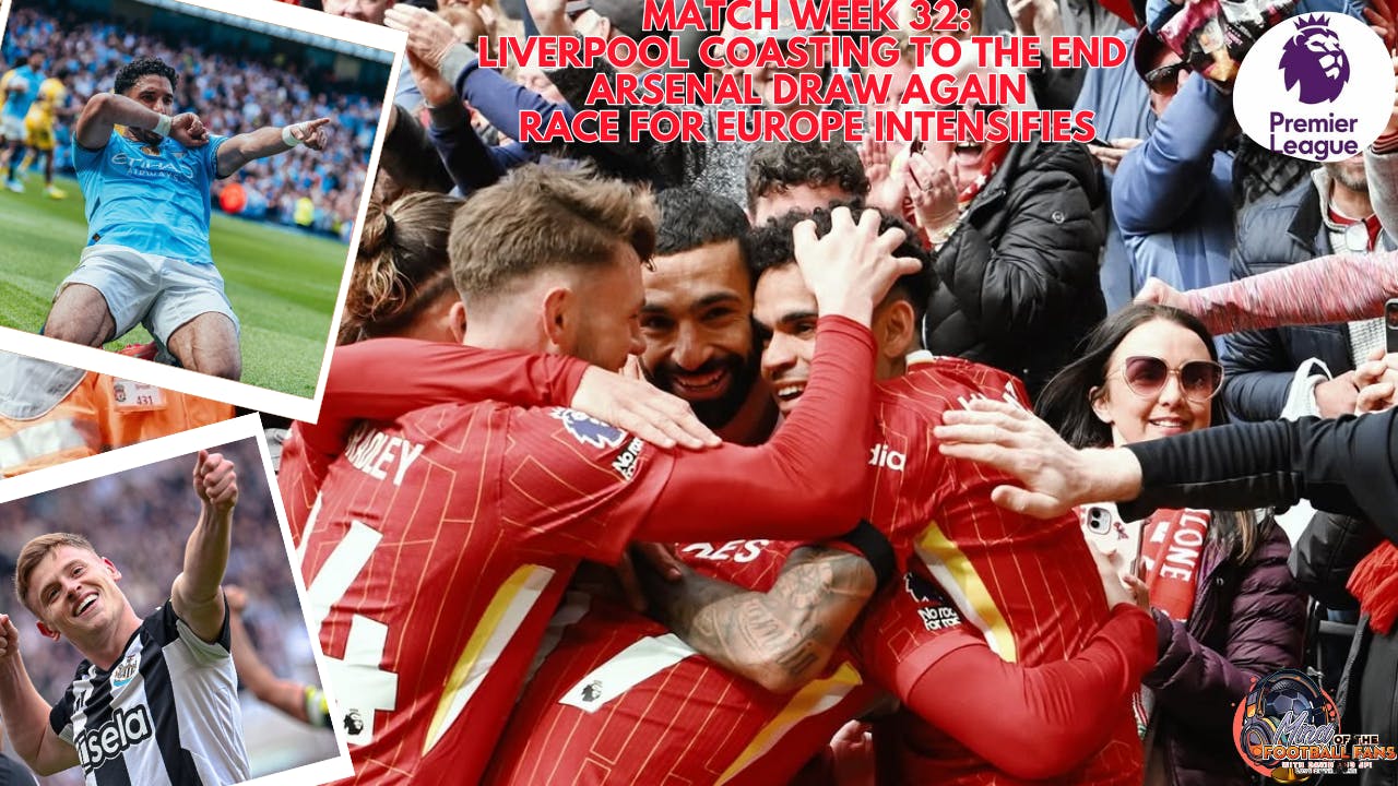 MATCH WEEK 32: CHAMPIONS-ELECT LIVERPOOL JUGGING TO FINISH LINE, ARSENAL DRAW AGAIN, RACE FOR EUROPE INTENSIFIES MATCH WEEK 32: CHAMPIONS-ELECT LIVERPOOL JUGGING TO FINISH LINE, ARSENAL DRAW AGAIN, RACE FOR EUROPE INTENSIFIES