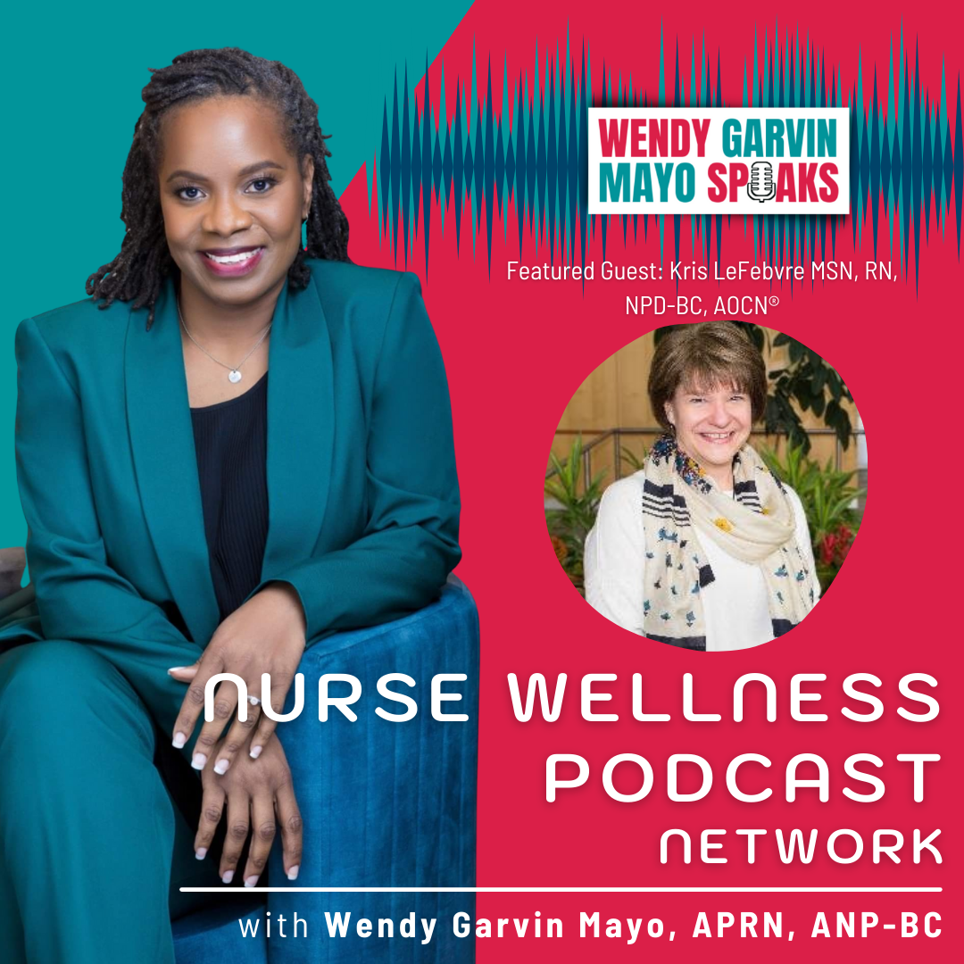 NWP: From Bedside to National Oncology Clinical Specialist: Wendy with Kris LeFebvre, MSN, RN, NPD-BC, AOCN