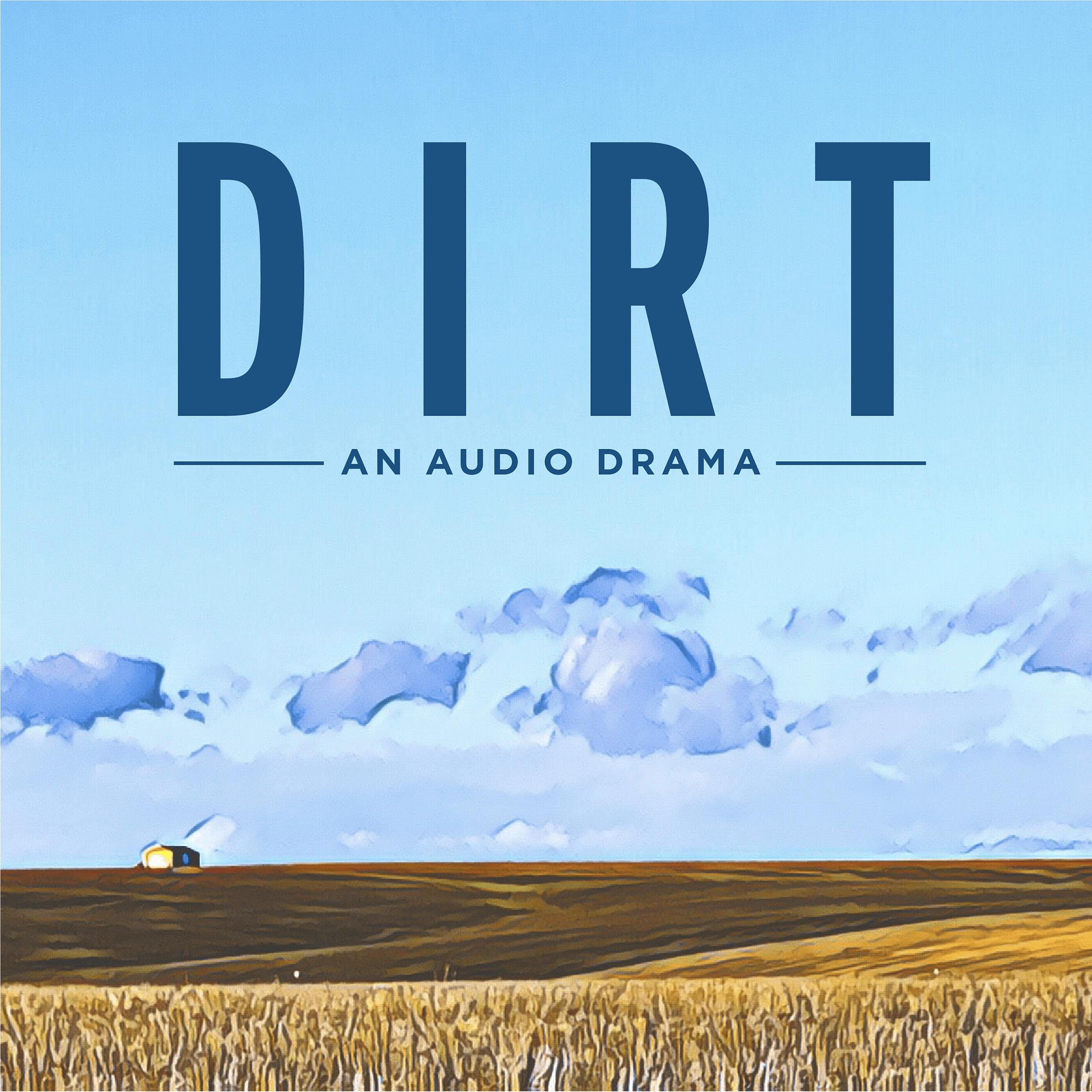 Presenting: Dirt - An Audio Drama