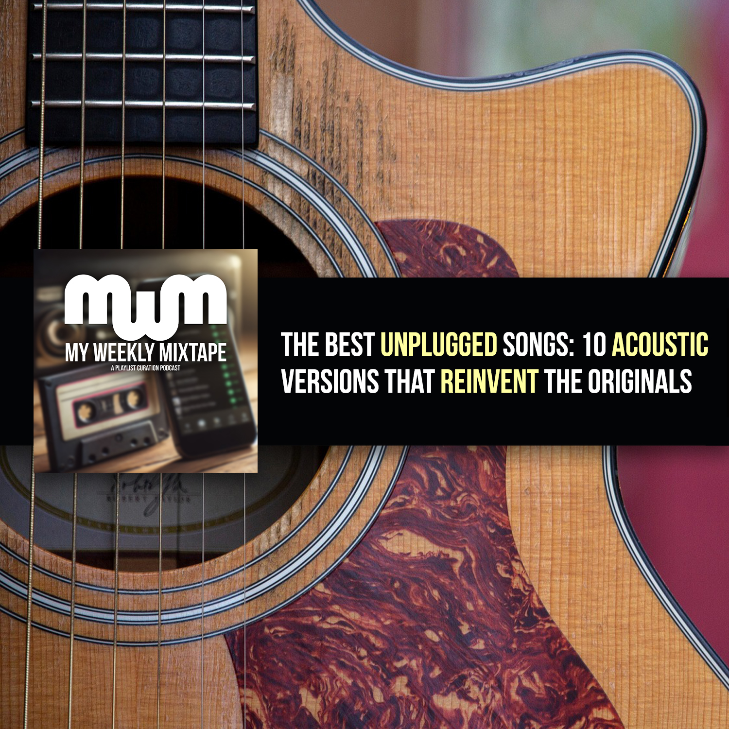 My Weekly Mixtape: The Best Unplugged Songs - 10 Acoustic Versions That Reinvent the Originals