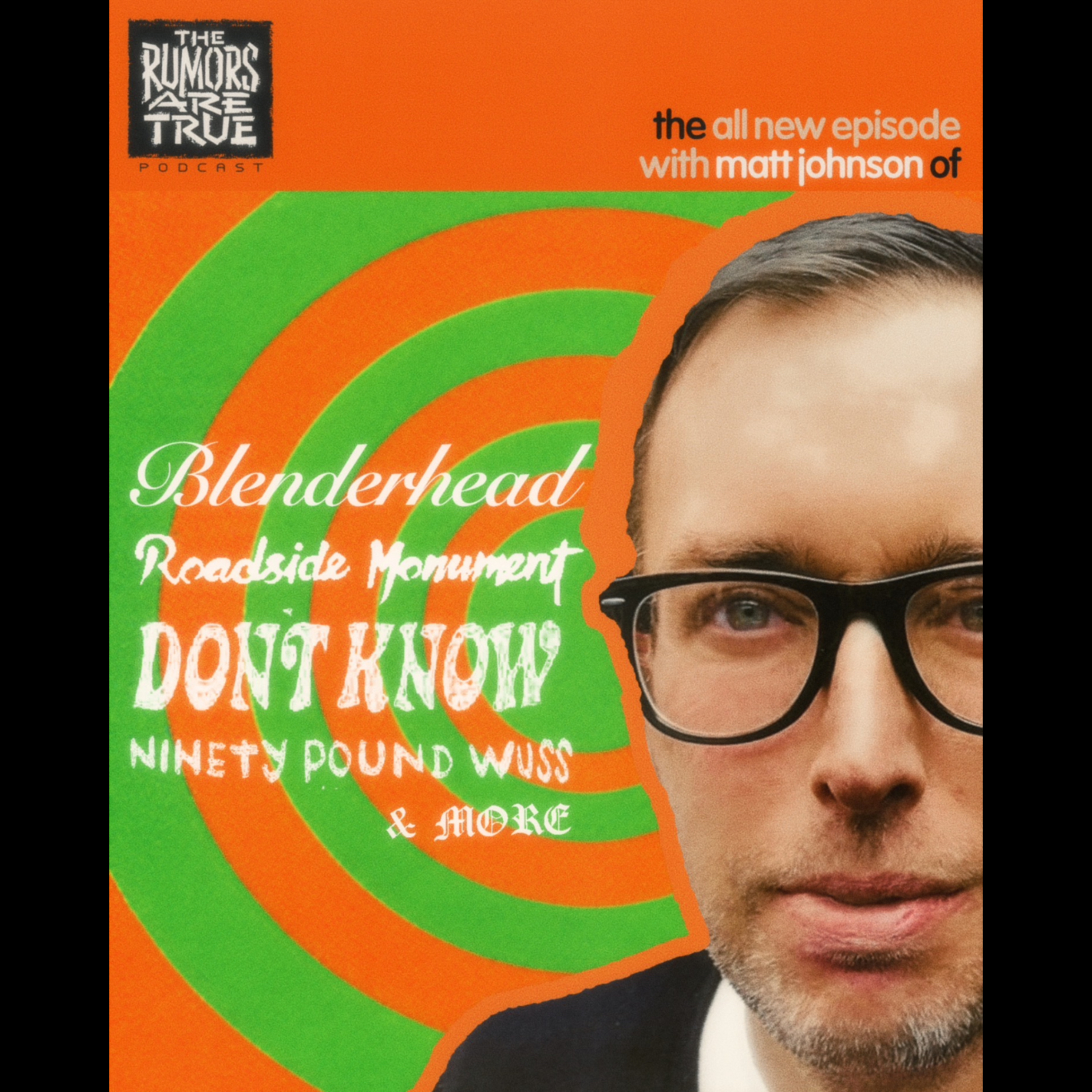 Matt Johnson (Roadside Monument, Blenderhead, Don't Know, 90 Lb Wuss, etc) episode artwork
