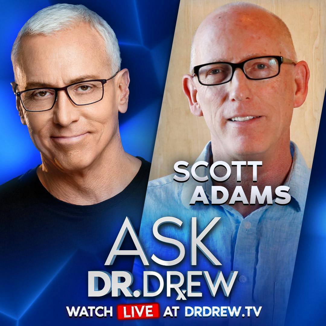 Scott Adams: Pew Study Shows Over HALF Of Young Liberal Women Diagnosed With Mental Health Condition. What’s Causing The Surge? – Ask Dr. Drew - Ep 277