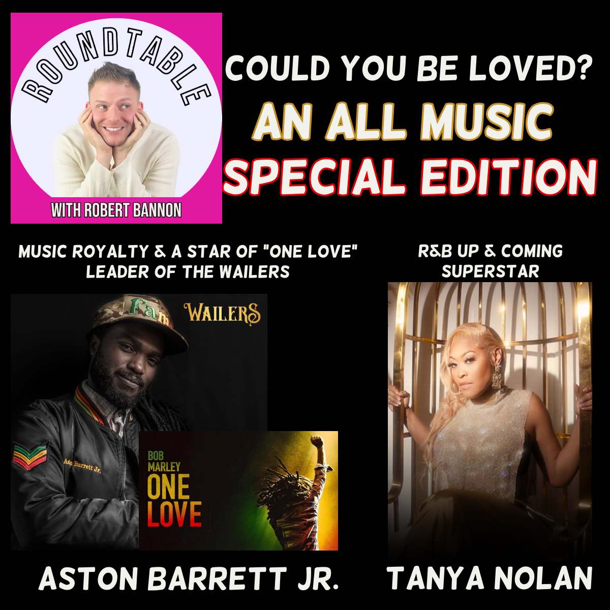 An All Music Edition! Leader of The Wailers & Star of "One Love" Aston Barrett Jr. & Plus R&B Star Tanya Nolan