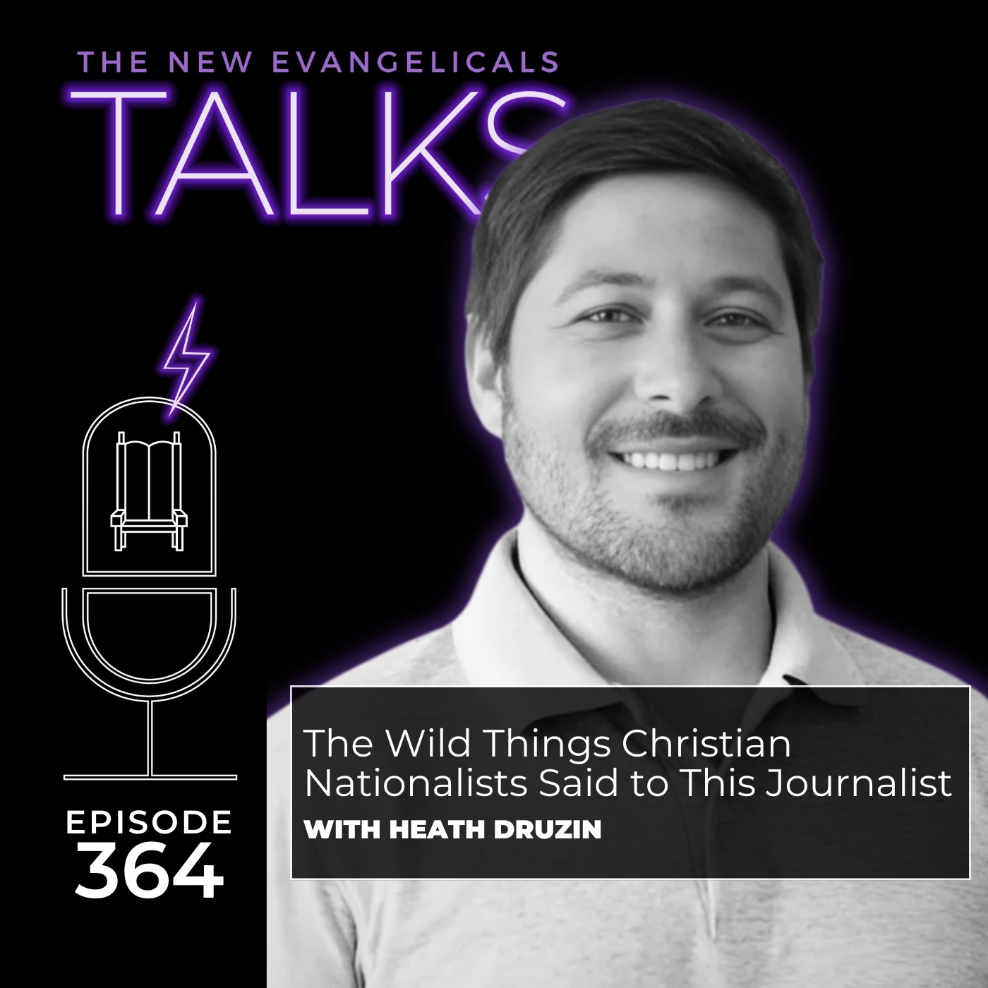 364. TNE TALKS: The Wild Things Christian Nationalists Said to This Journalist