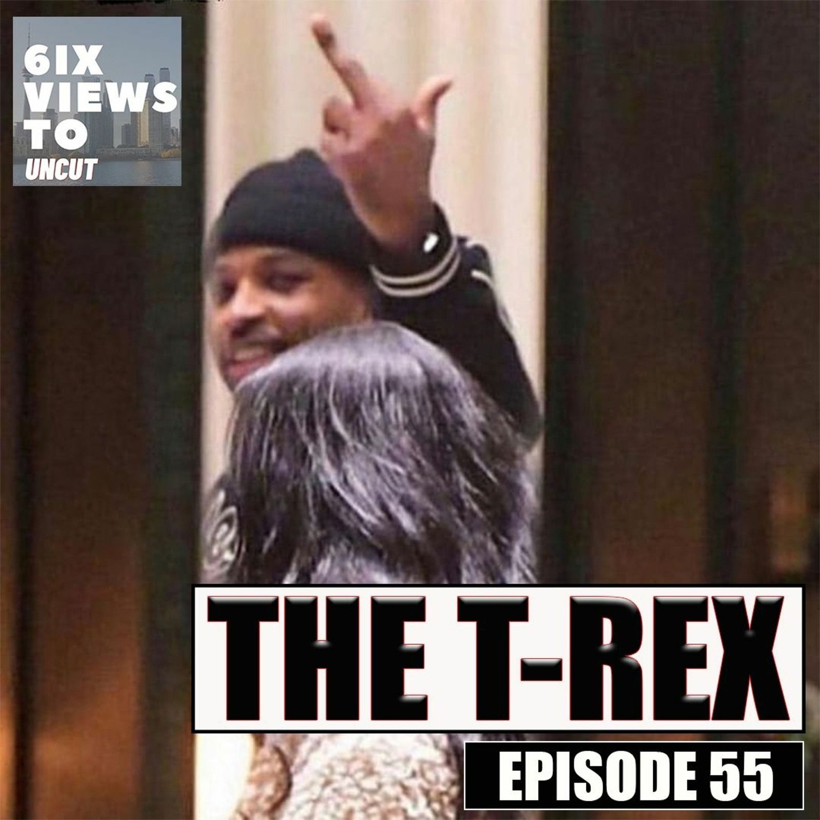 The T -Rex | Guest Co- Host Debby Gang | 6ix Views Uncut Podcast Ep55 episode artwork
