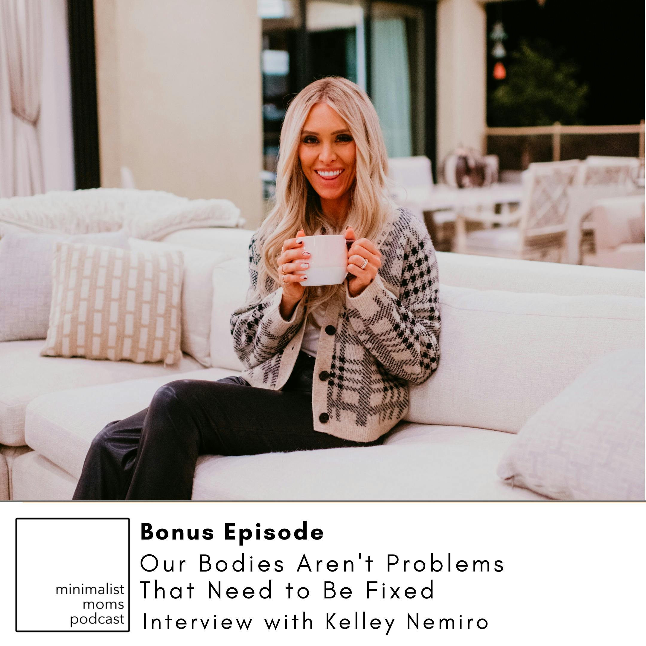Bonus Episode: “Our Bodies Aren’t Problems That Need to Be Fixed” with Kelley Nemiro