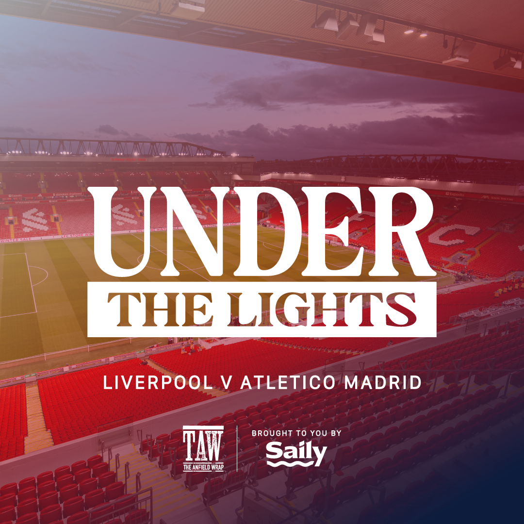 Liverpool v Atletico Madrid | Under The Lights