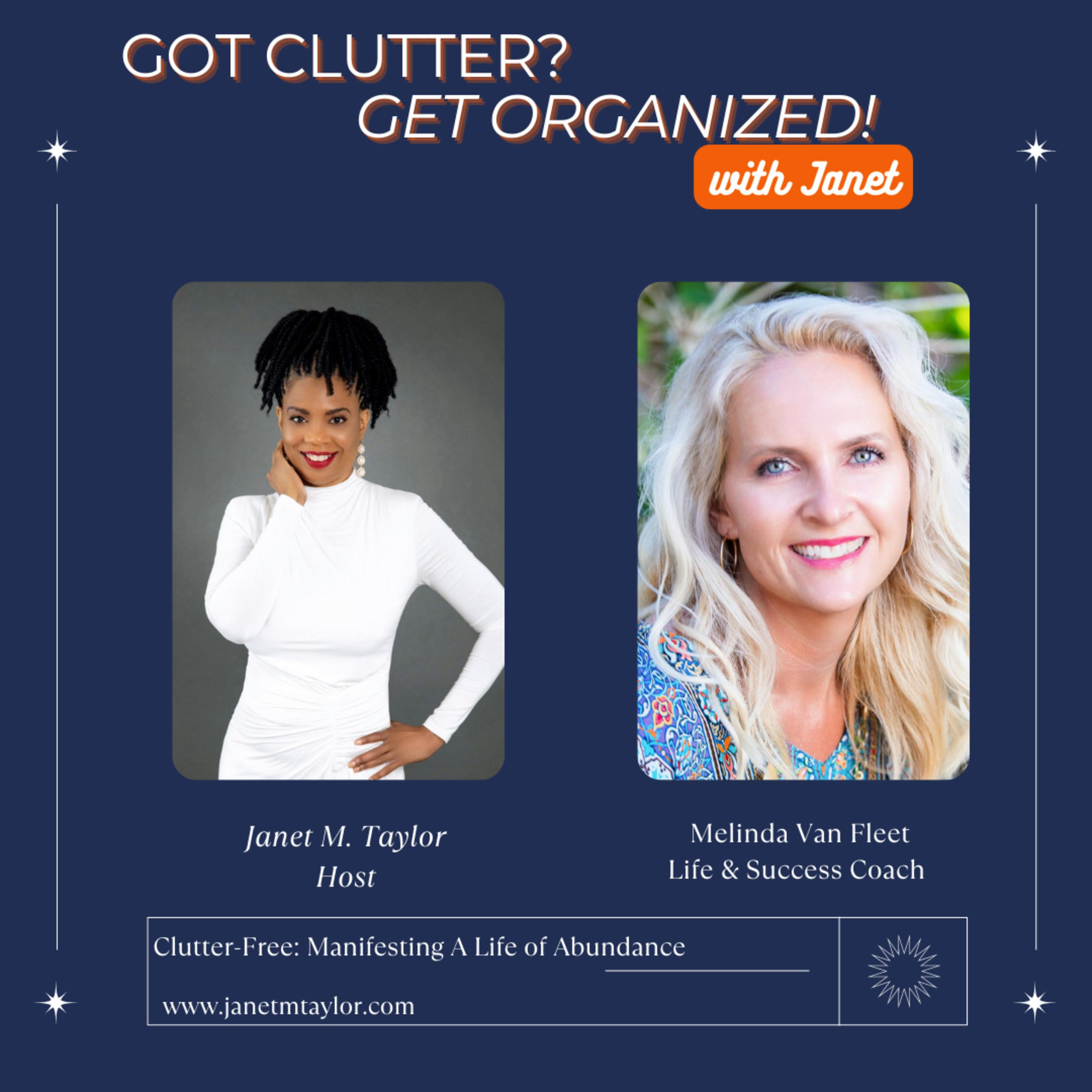 Clutter Free: Manifesting A Life Of Abundance with Melinda Van Fleet, Life and Success Coach