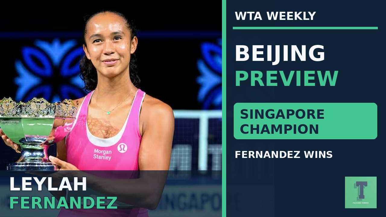 WTA Weekly: Beijing Preview | Leylah Fernandez wins Singapore Open
