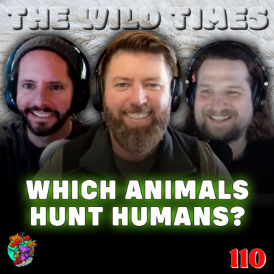 What Animal Do You Want To Hunt You? - The Wild Times Ep. 110 episode artwork
