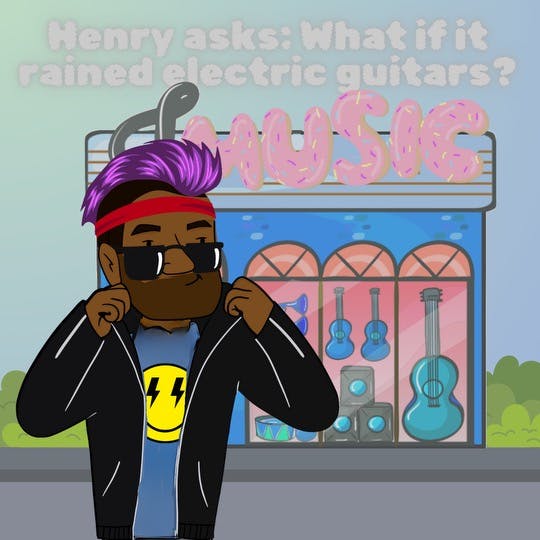 313. Henry asks: What if it rained electric guitars? (w/ Henry)
