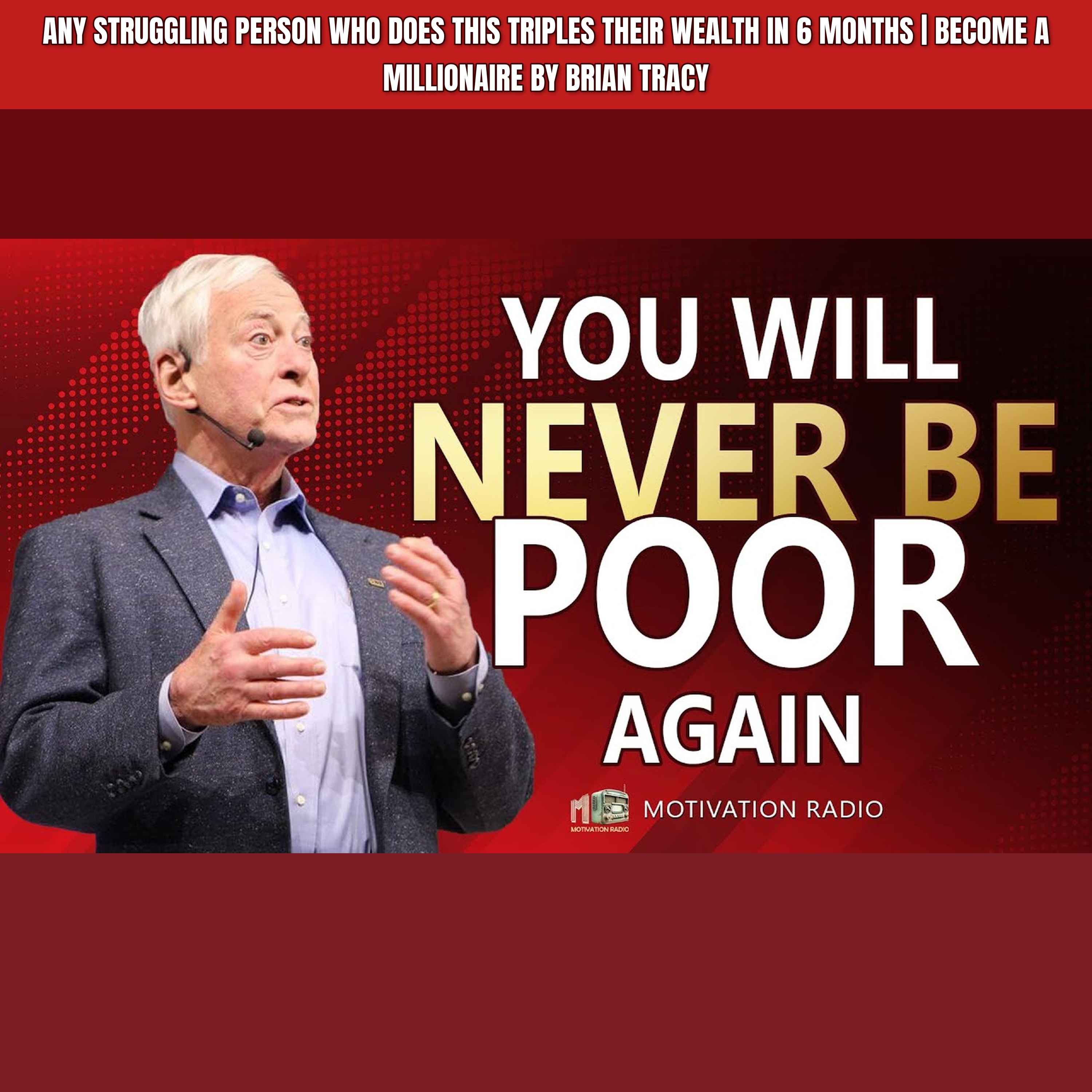 Any STRUGGLING person who does this TRIPLES Their WEALTH in 6 Months | Become A MILLIONAIRE By Brian Tracy episode artwork