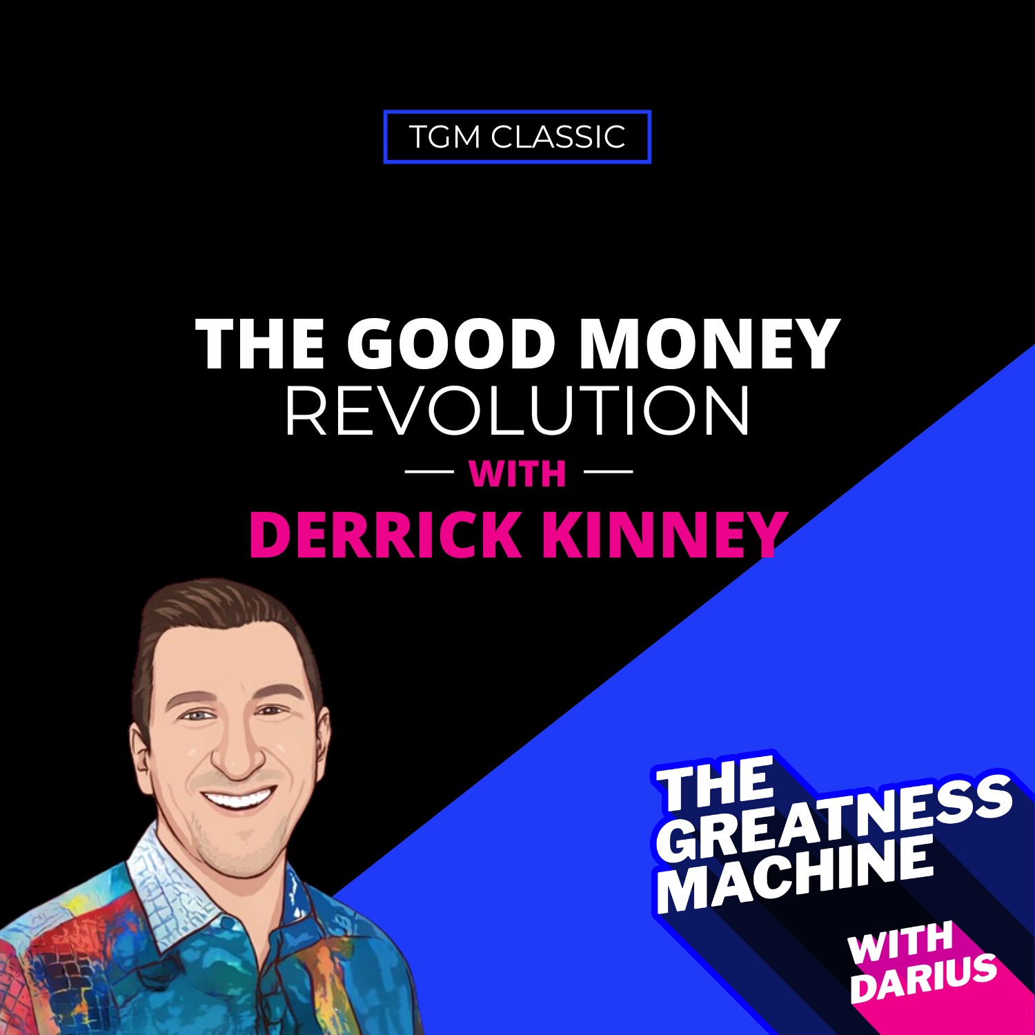 TGM Classic | Derrick Kinney | The Good Money Revolution episode artwork