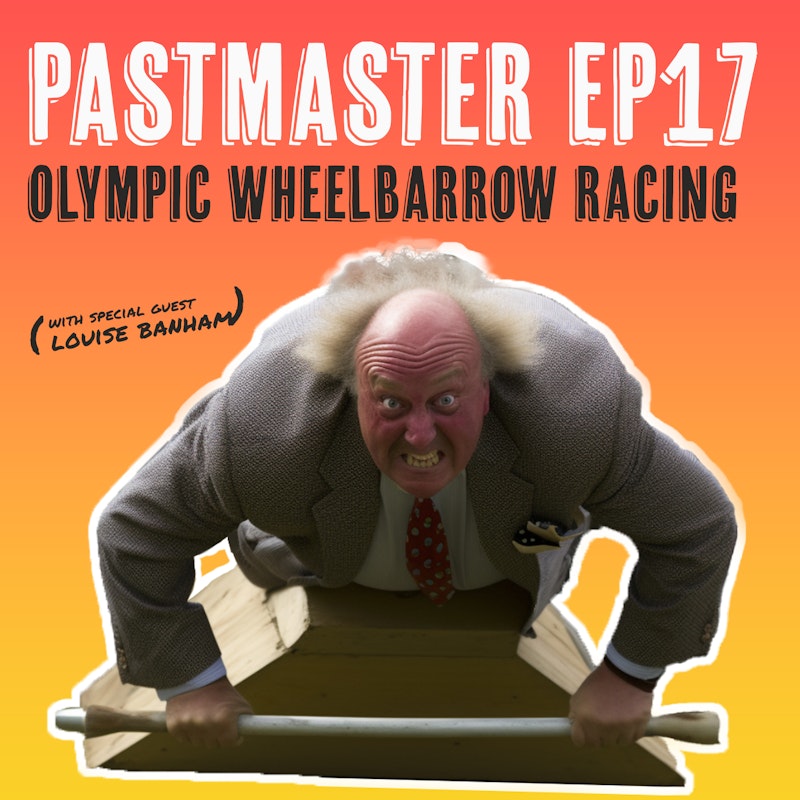 Ancient Olympic Wheelbarrow Racing (ft Louise Banham)