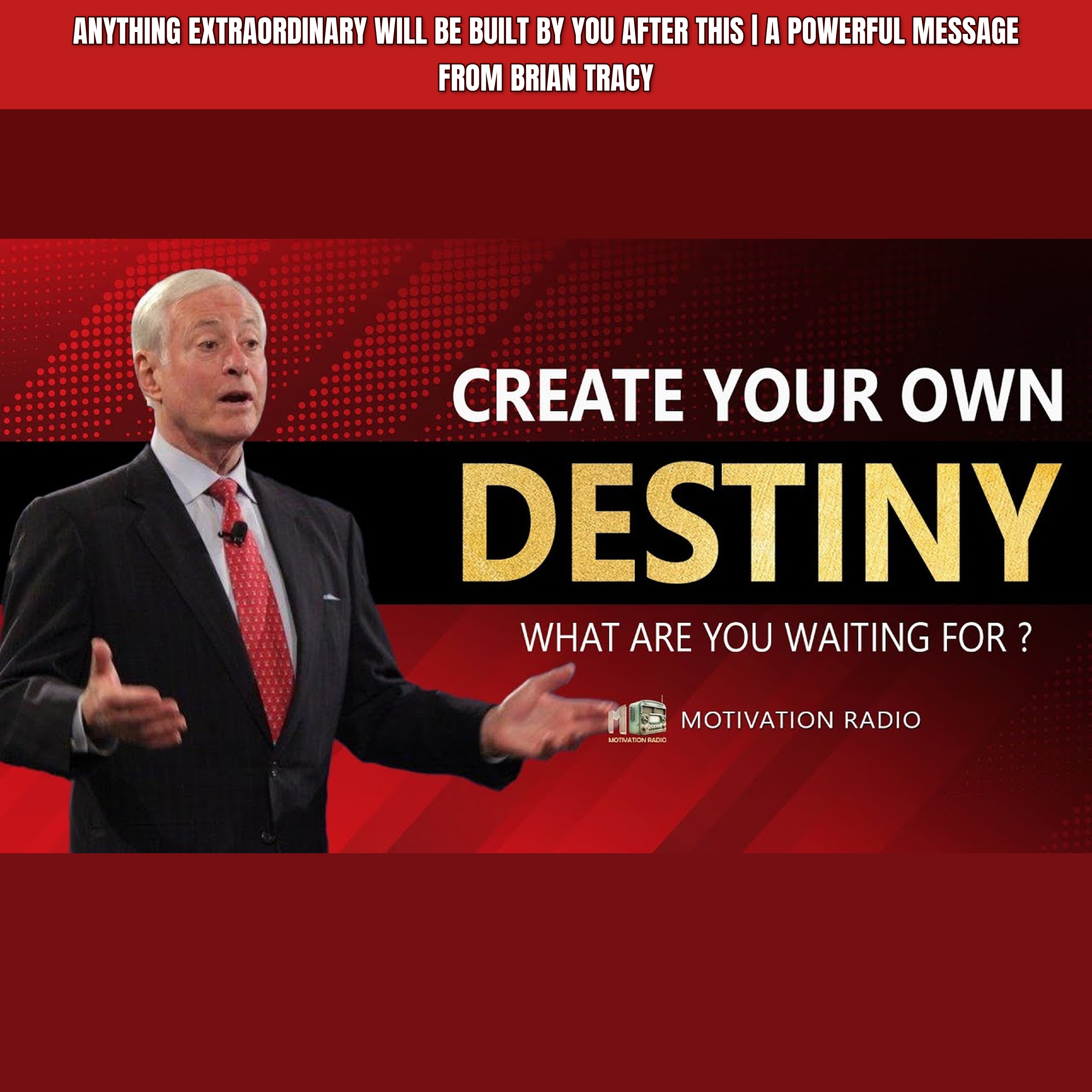 ANYTHING EXTRAORDINARY Will Be Built By You After This | A Powerful Message from Brian Tracy episode artwork