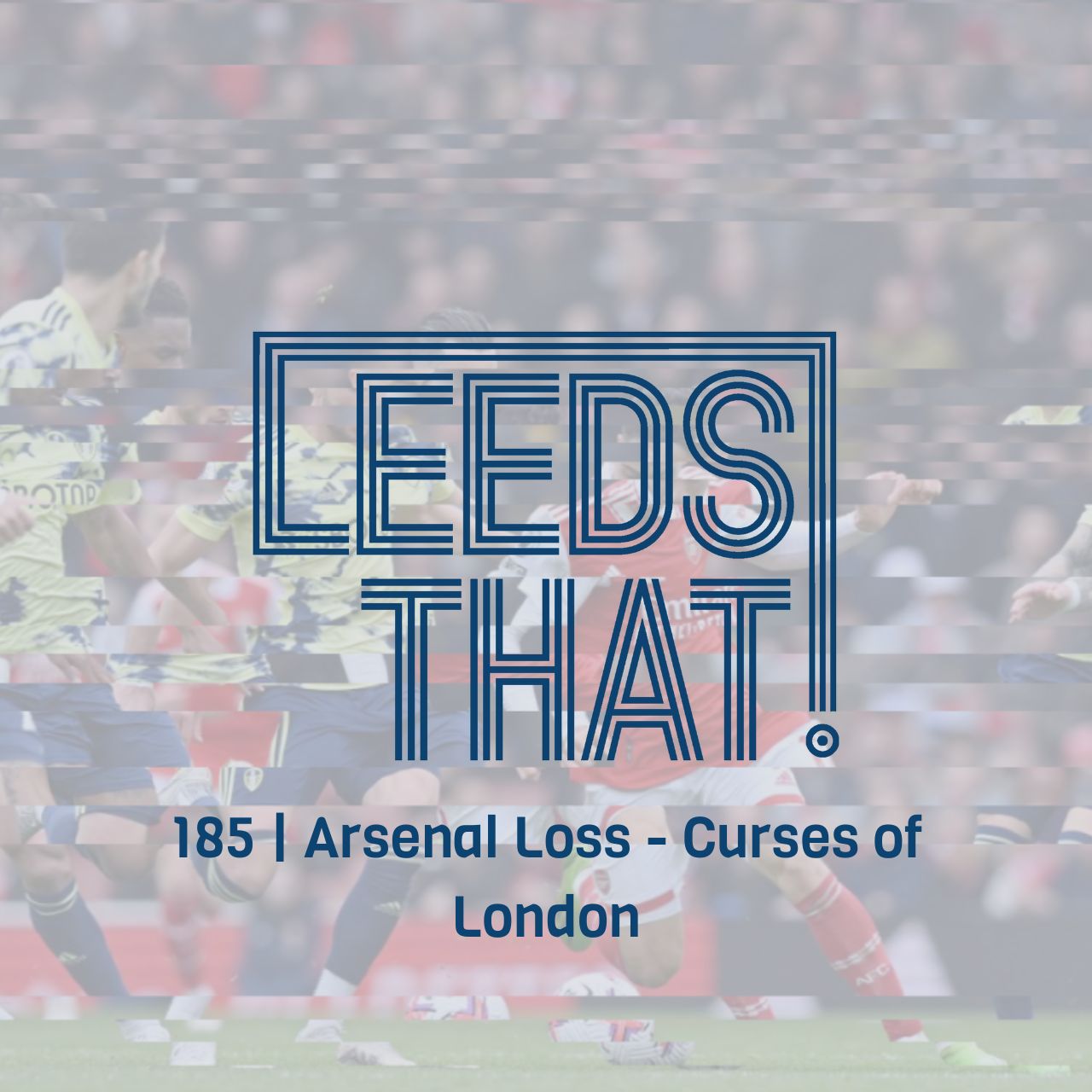 185 | Arsenal Loss - Curses of London episode artwork
