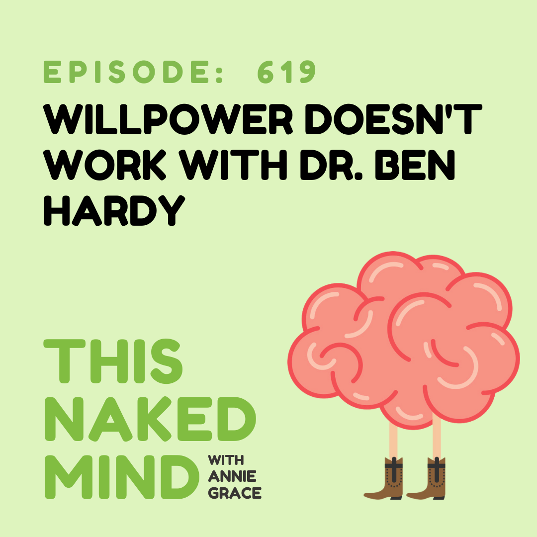 EP 619: Guest Expert - Willpower Doesn't Work with Dr. Ben Hardy