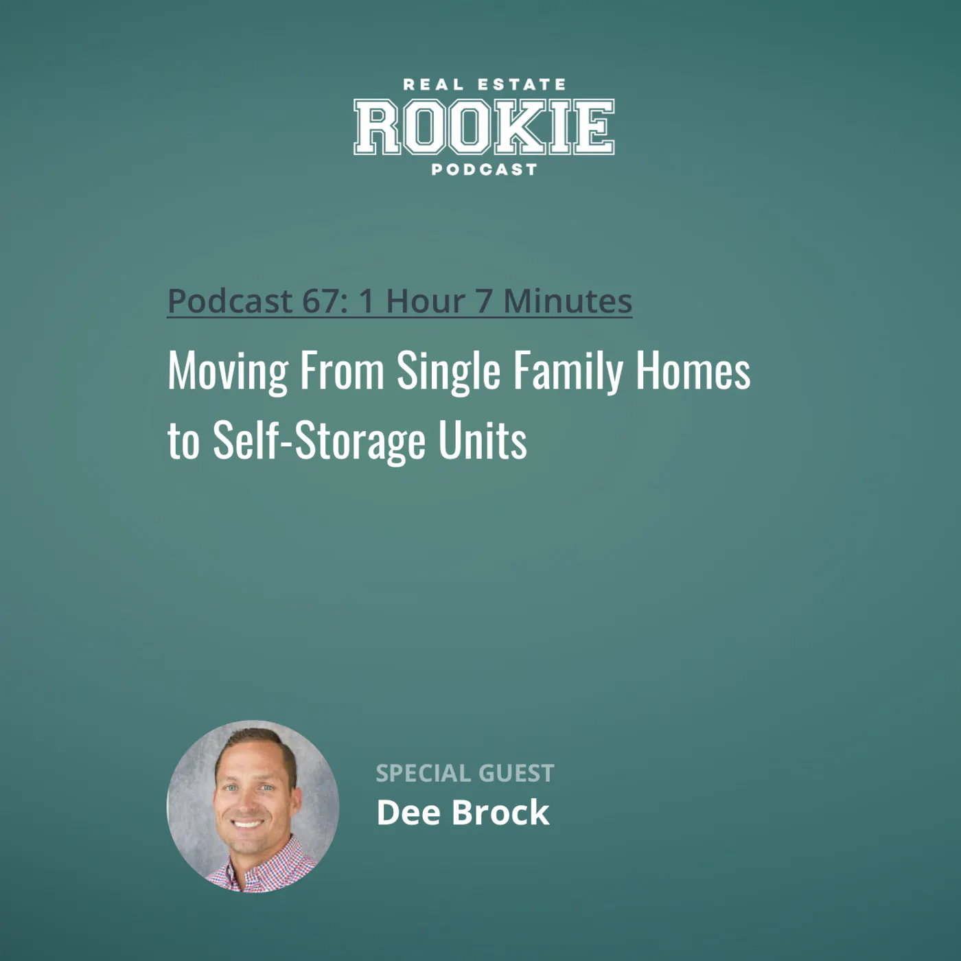 67: Moving From Single Family Homes to Self-Storage Units with Dee Brock