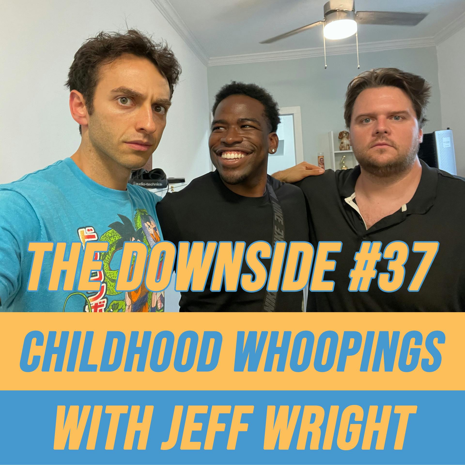 #37 Childhood Whoopings with Jeff Wright