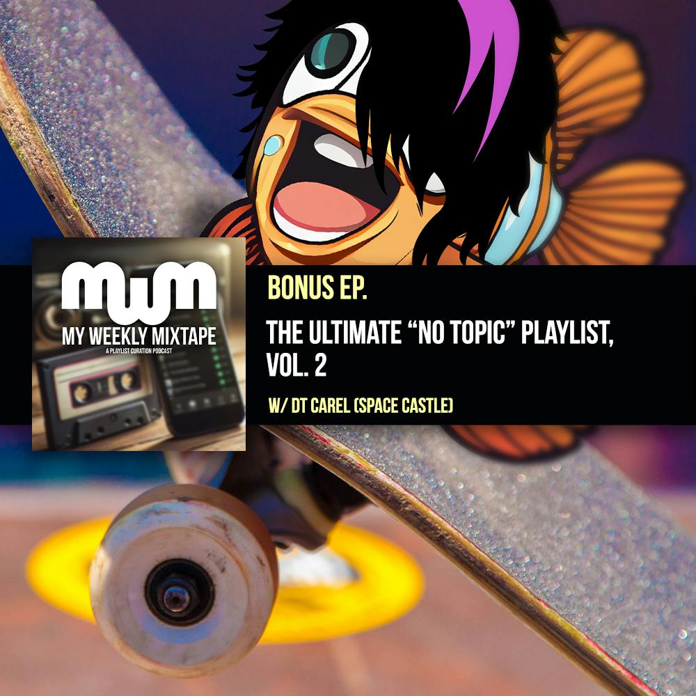 The Ultimate "No Topic" Playlist, Vol. 2 (w/ DT Carel of Space Castle)