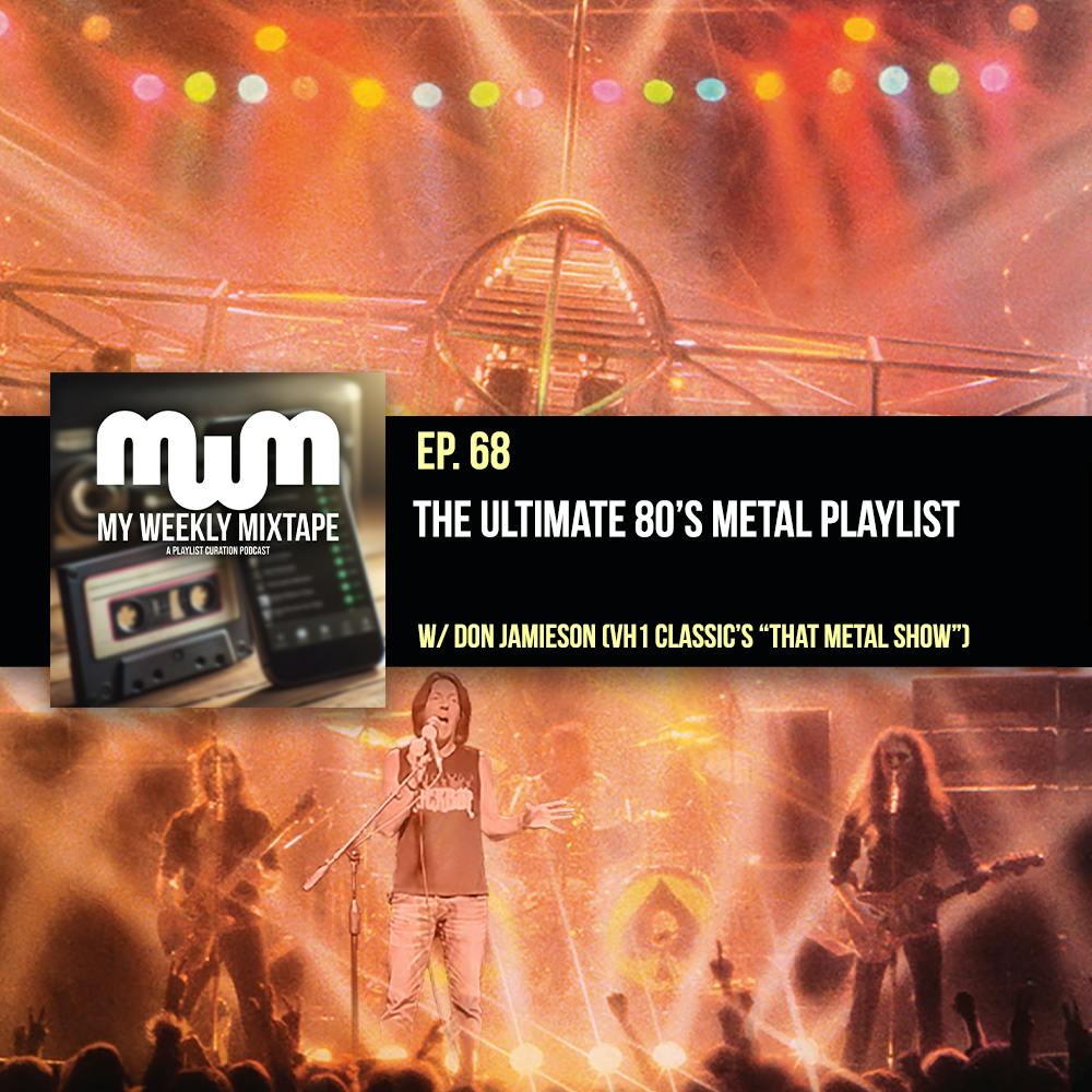 The Ultimate 80's Metal Playlist (w/ Comedian Don Jamieson of "That Rocks!" & VH1 Classic's "That Metal Show")