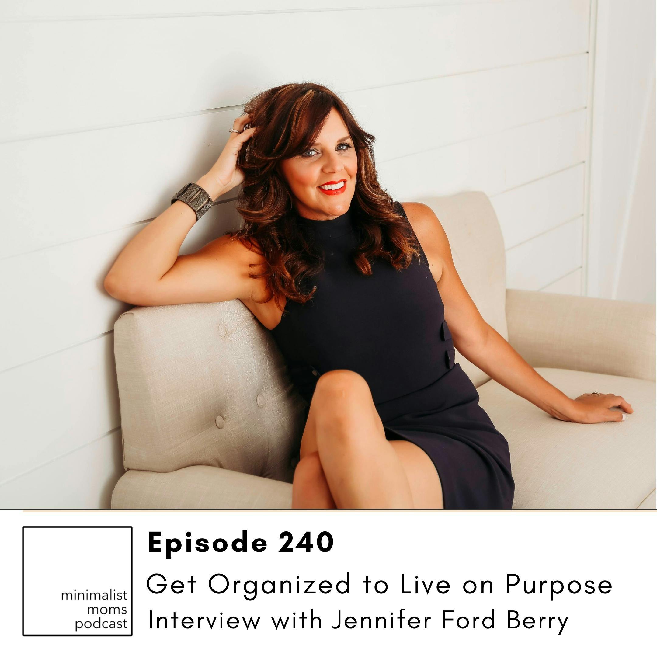 EP240: Get Organized to Live on Purpose with Jennifer Ford Berry