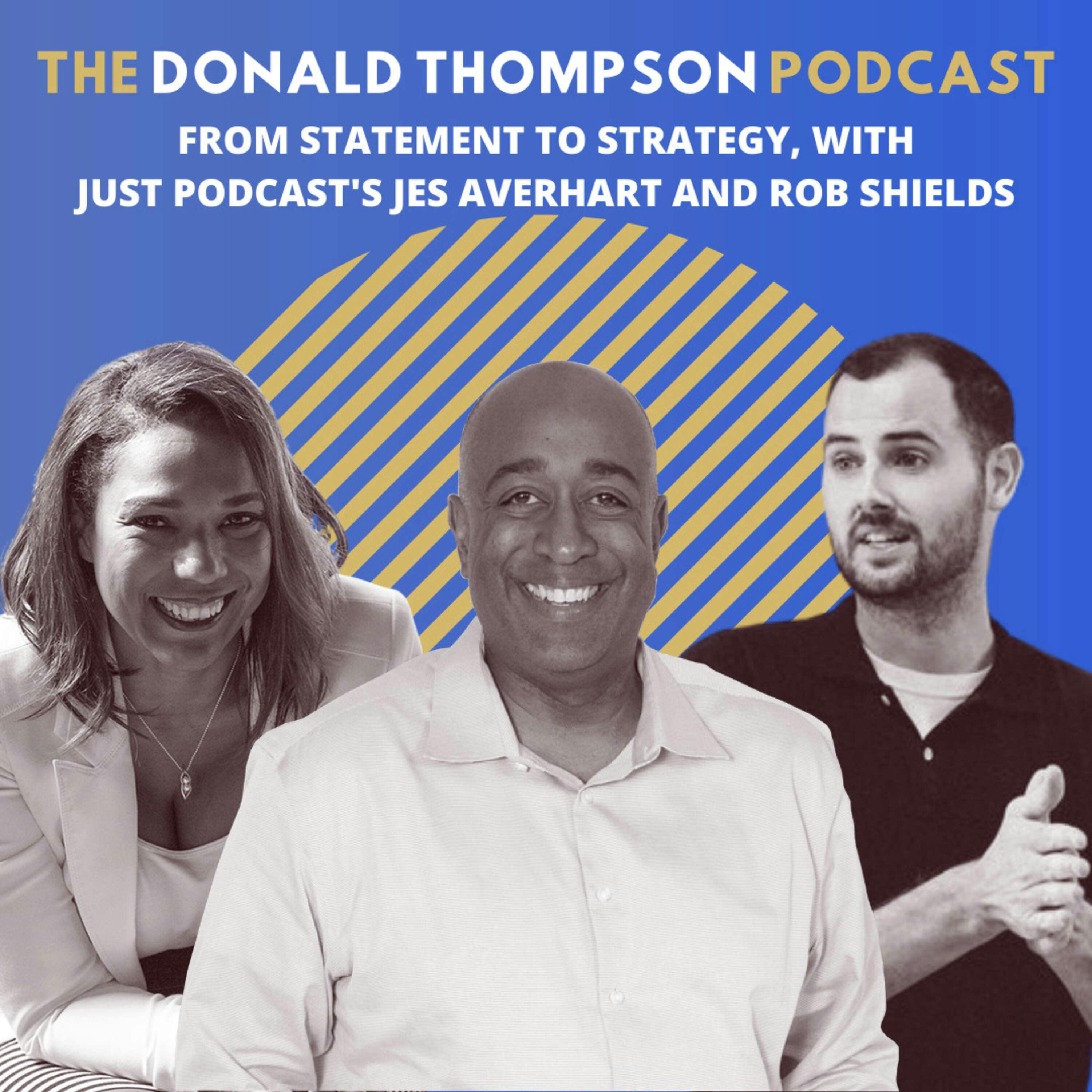 From Statement to Strategy, with JUST Podcast’s Jes Averhart and Rob Shields