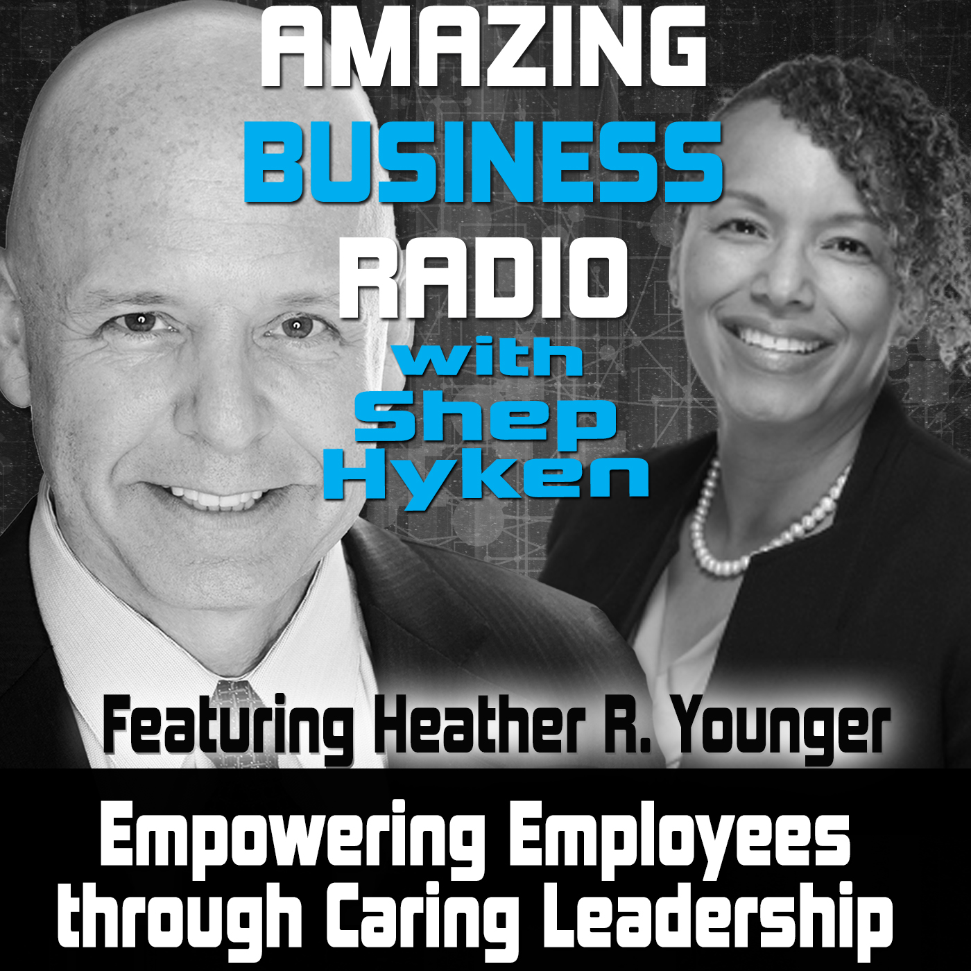 Empowering Employees through Caring Leadership Featuring Heather R. Younger